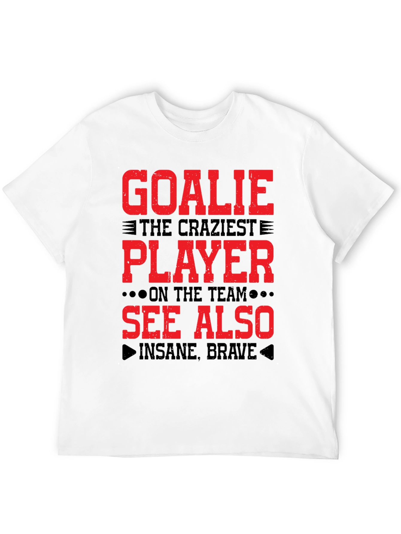 Goalie Craziest Player T-Shirt