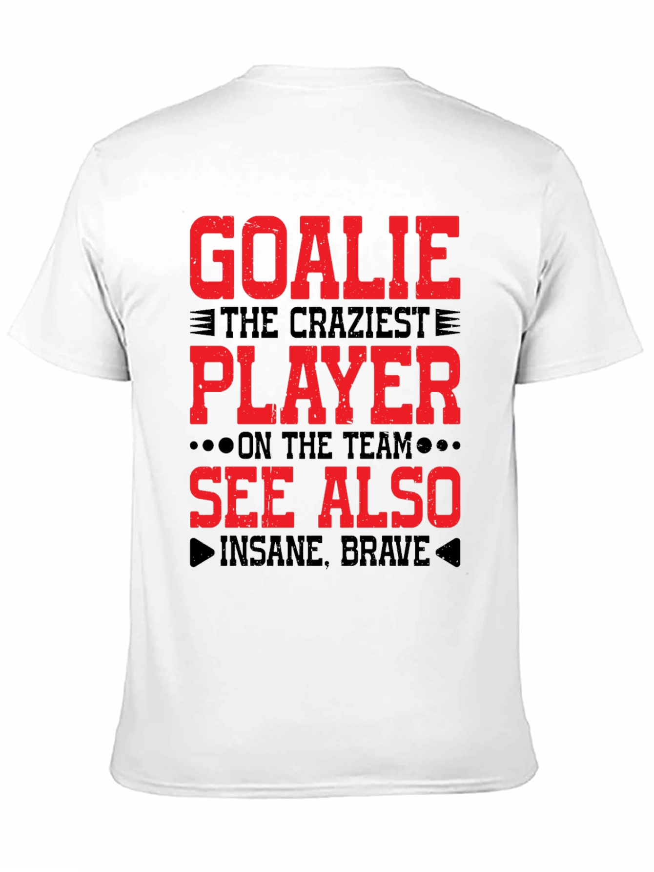 Goalie Craziest Player T-Shirt