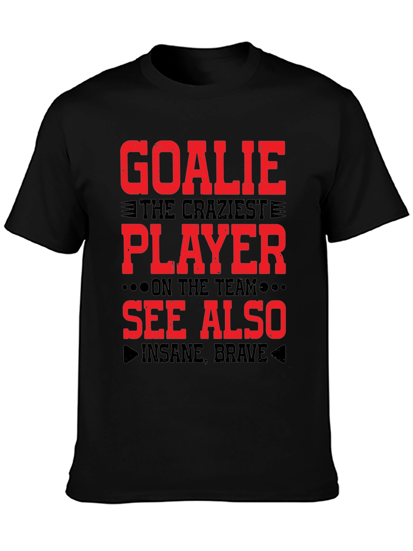 Goalie Craziest Player T-Shirt
