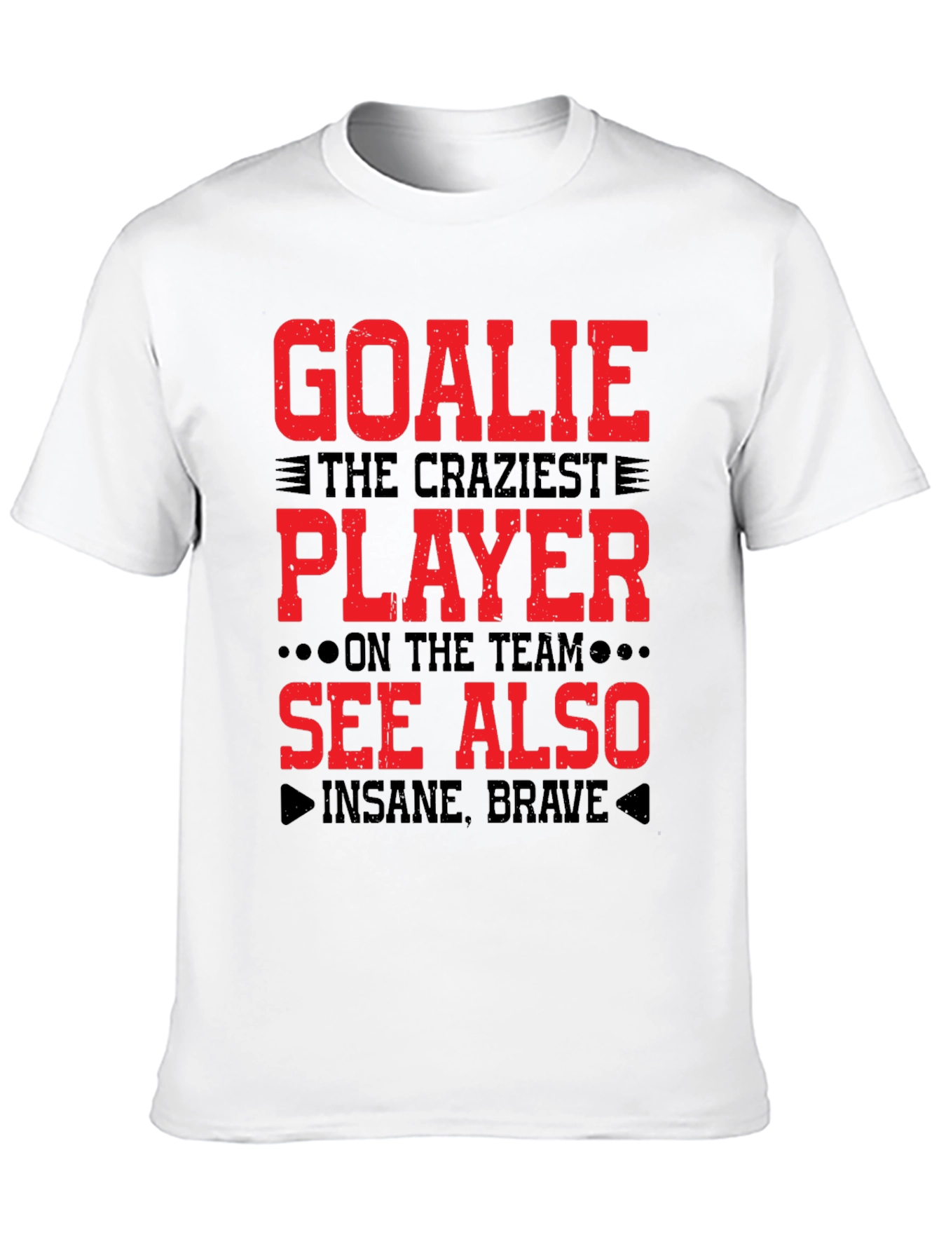 Goalie Craziest Player T-Shirt