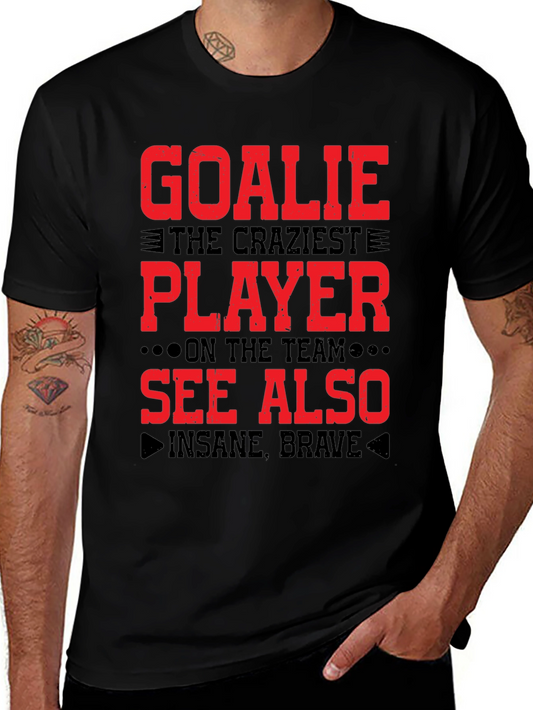 Goalie Craziest Player T-Shirt