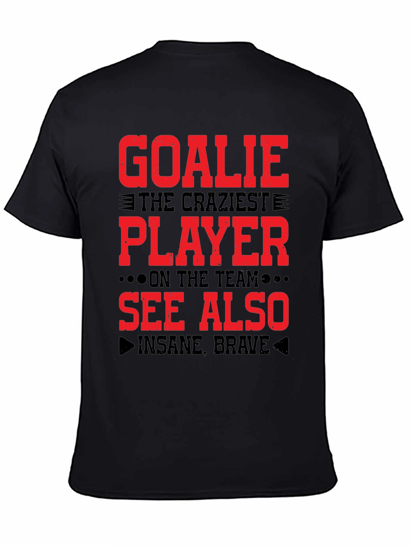 Goalie Craziest Player T-Shirt