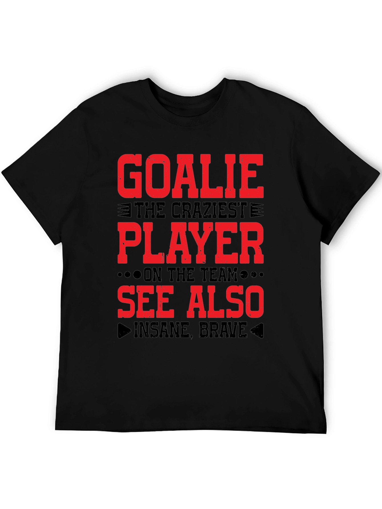 Goalie Craziest Player T-Shirt