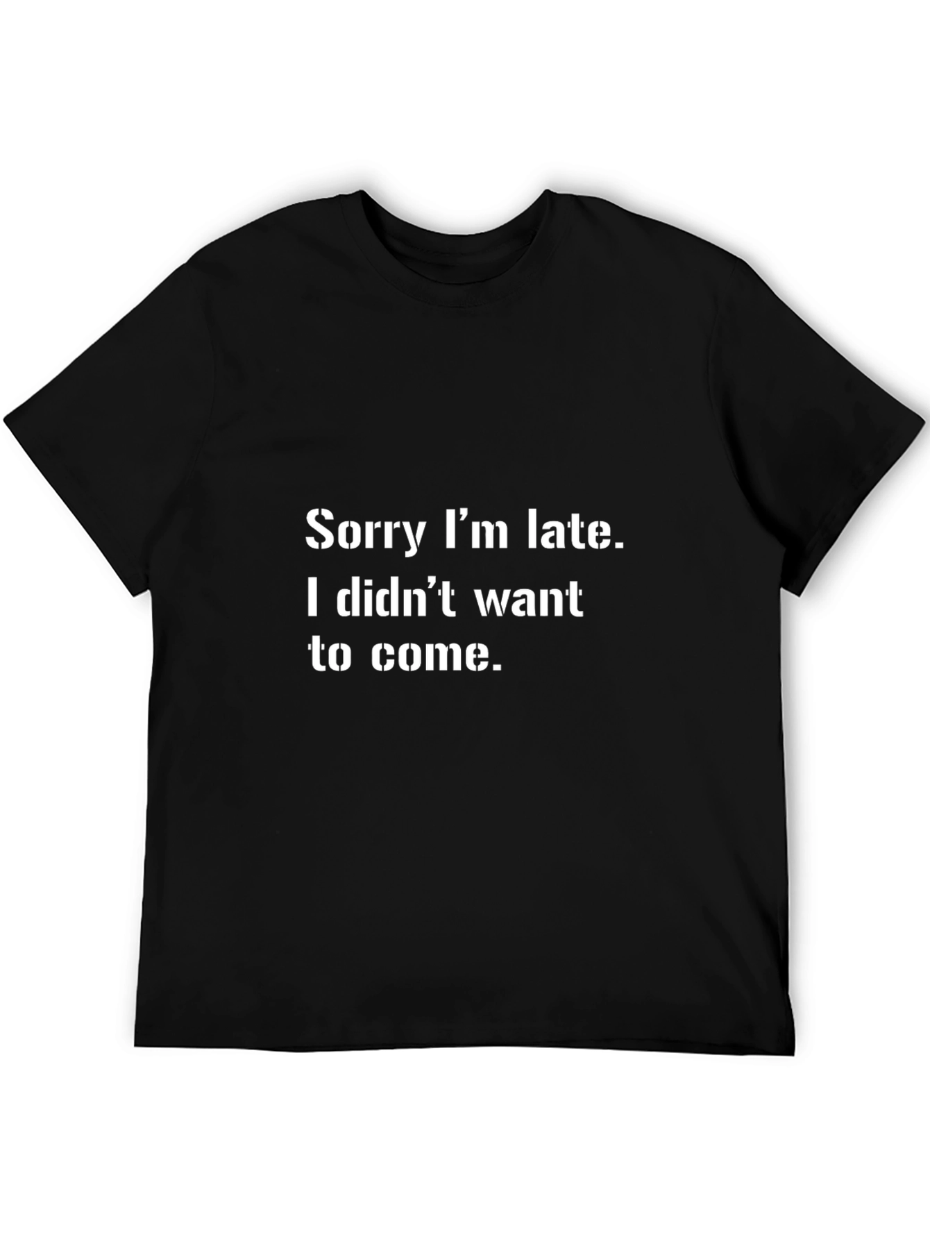 Funny Sorry Im Late Black T-Shirt