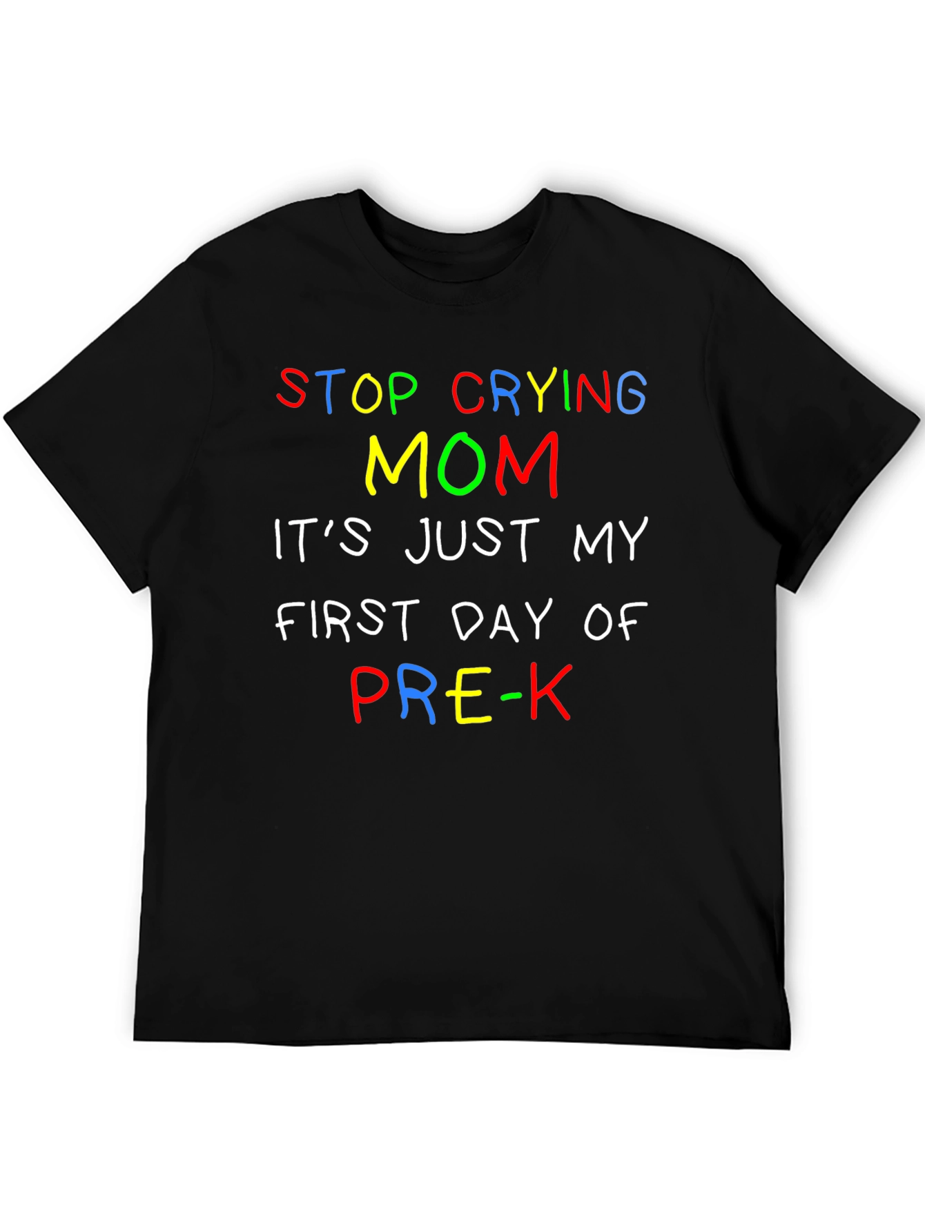Stop Crying Mom Pre-K T-Shirt
