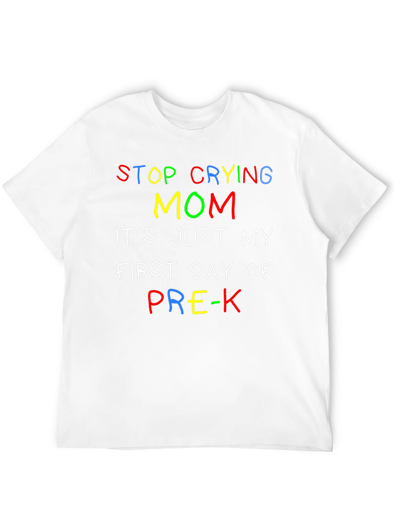 Stop Crying Mom Pre-K T-Shirt
