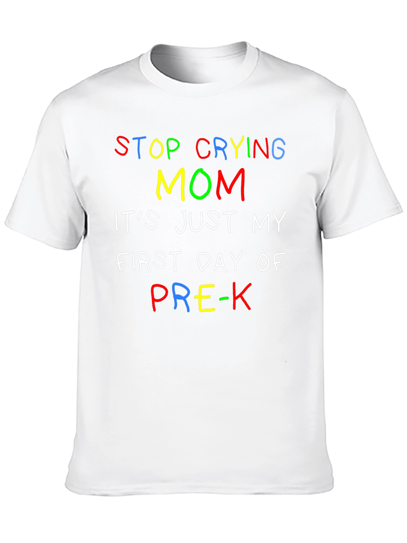 Stop Crying Mom Pre-K T-Shirt