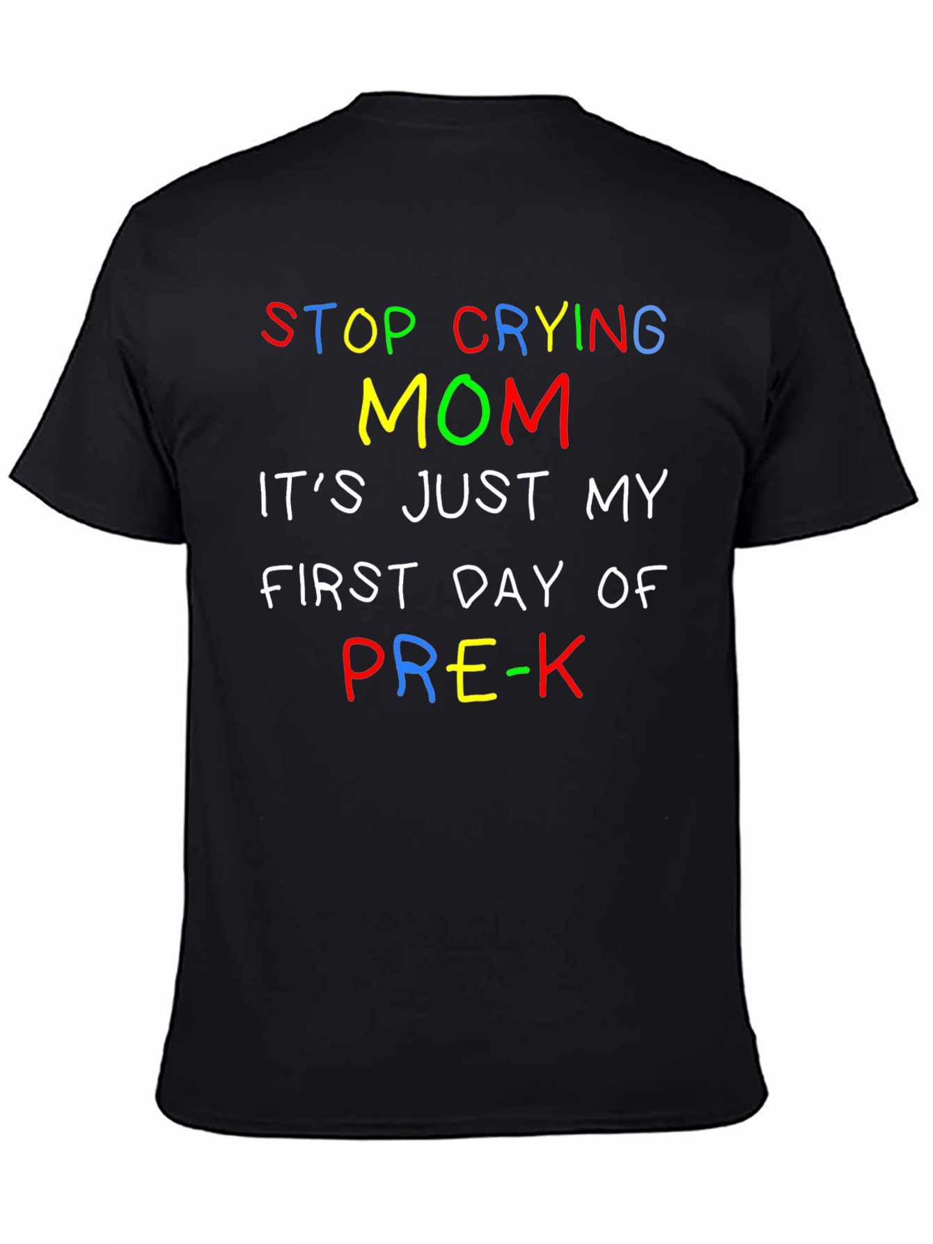 Stop Crying Mom Pre-K T-Shirt