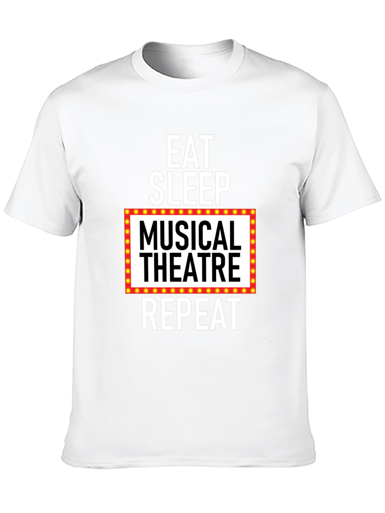 Eat Sleep Musical Theatre Repeat T-Shirt