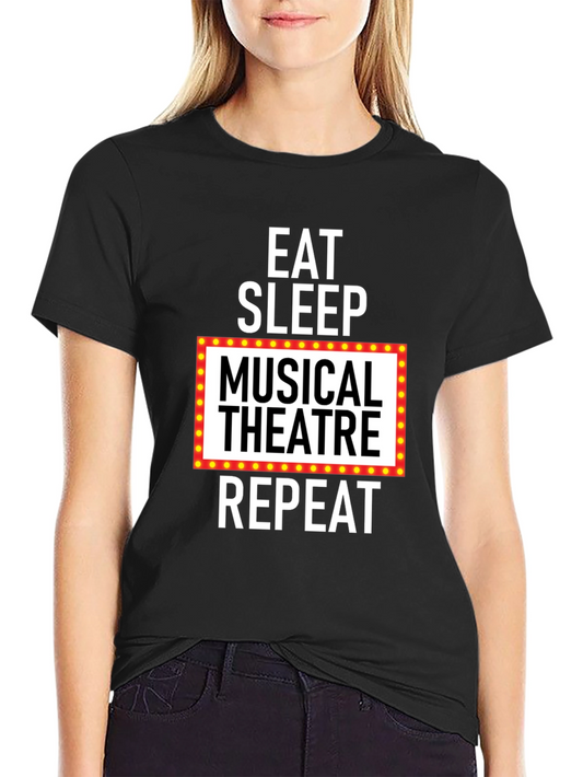 Eat Sleep Musical Theatre Repeat T-Shirt