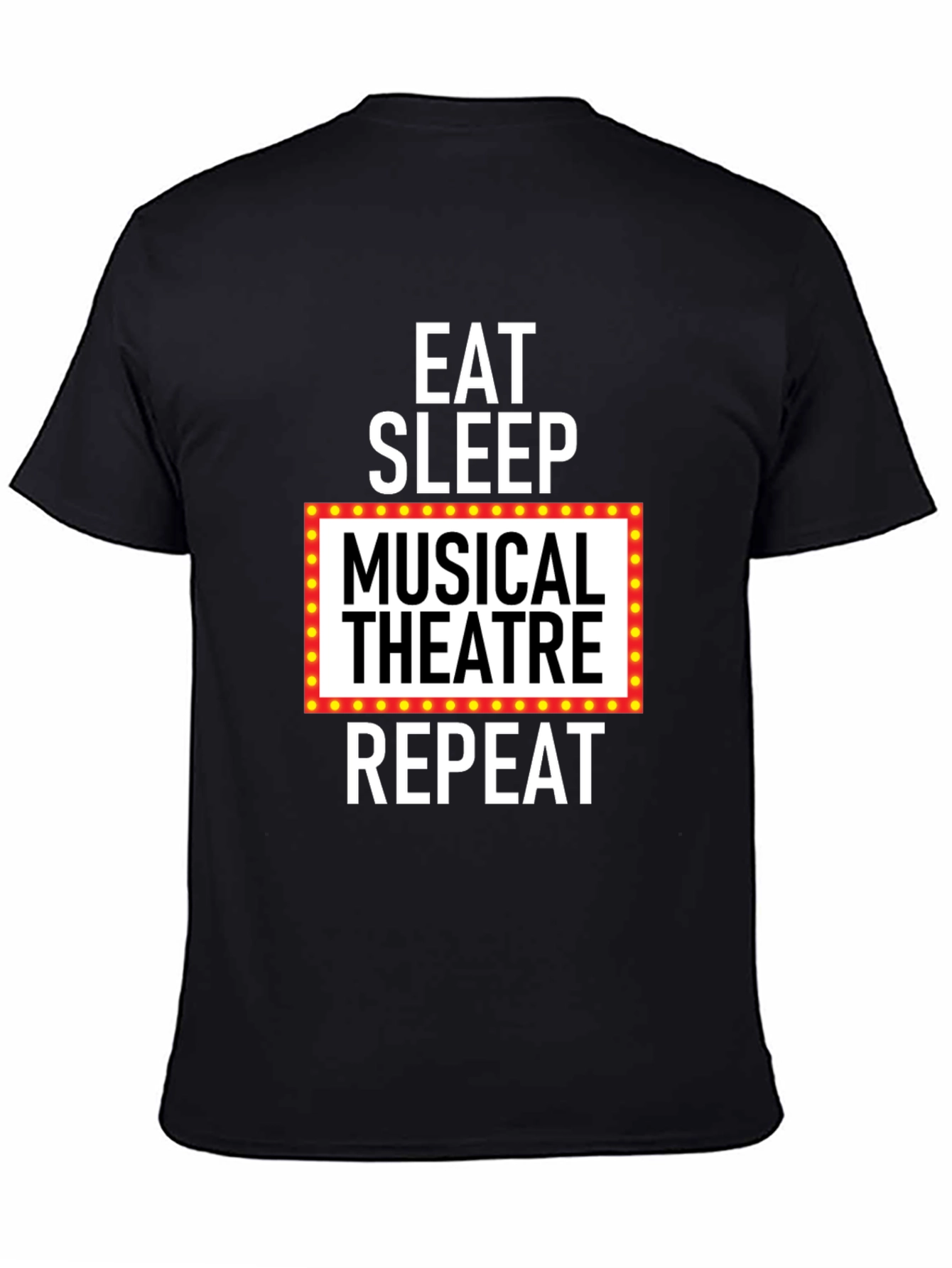 Eat Sleep Musical Theatre Repeat T-Shirt