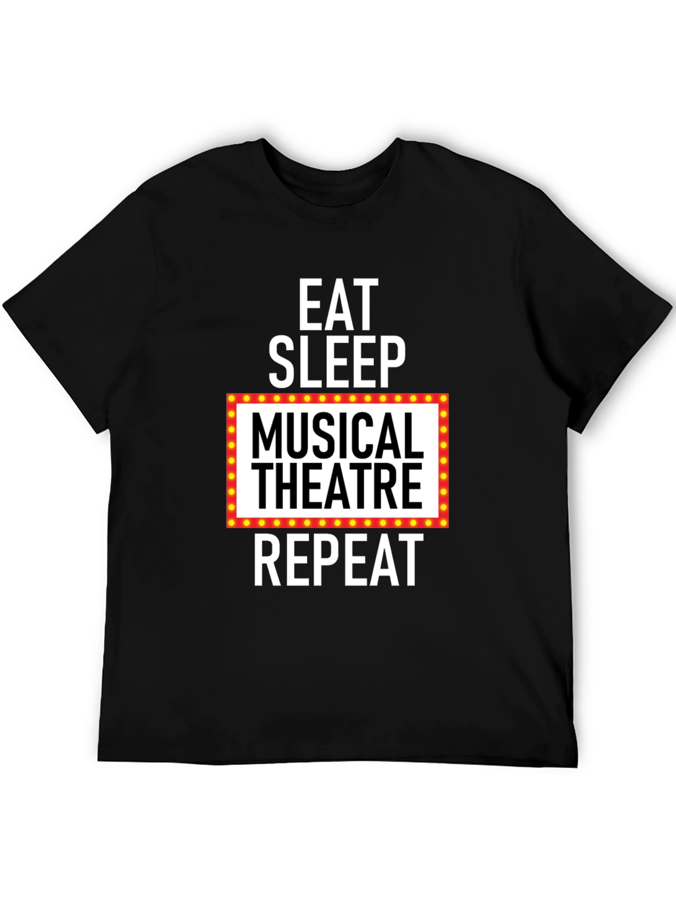 Eat Sleep Musical Theatre Repeat T-Shirt