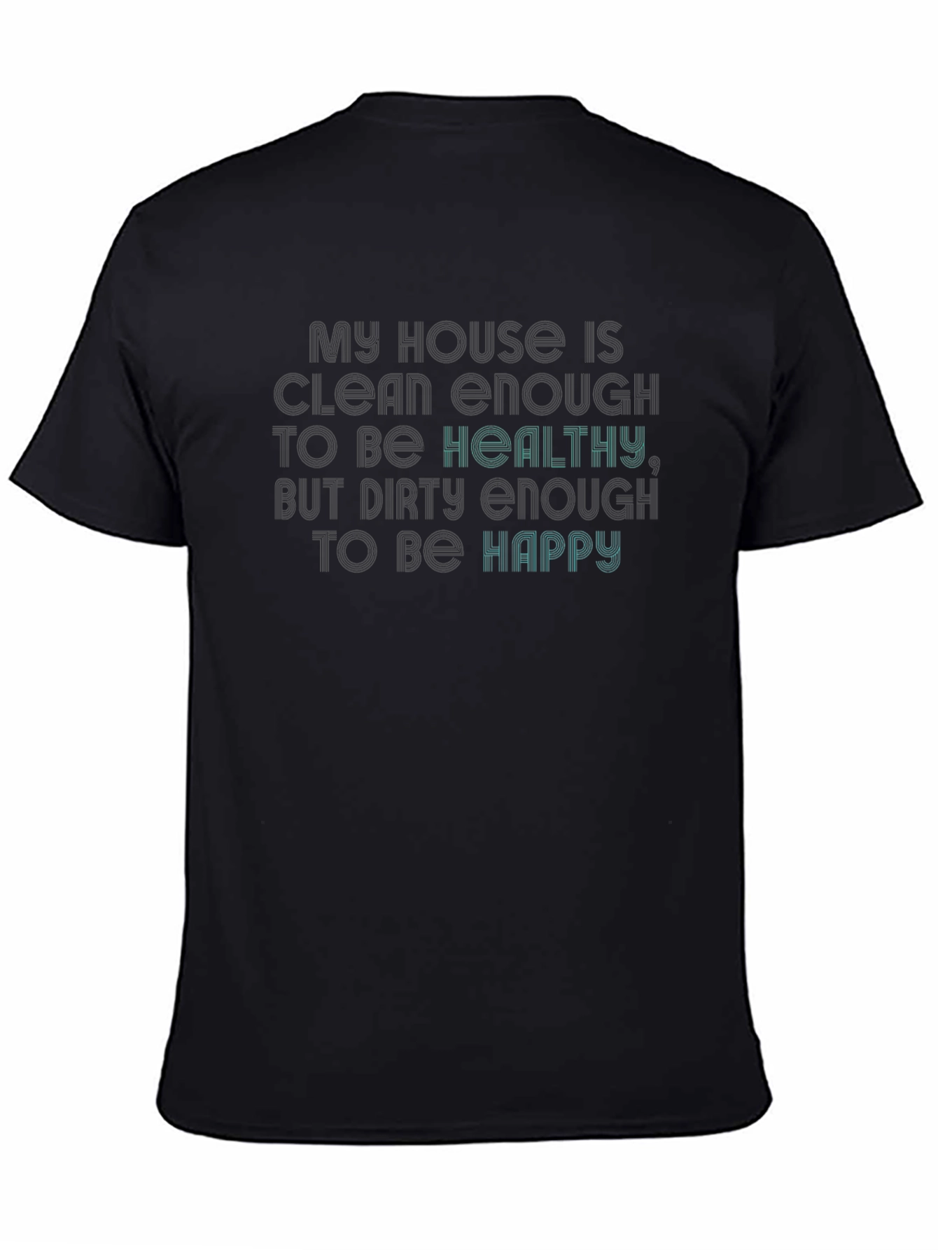 Funny My House Clean Enough T-Shirt