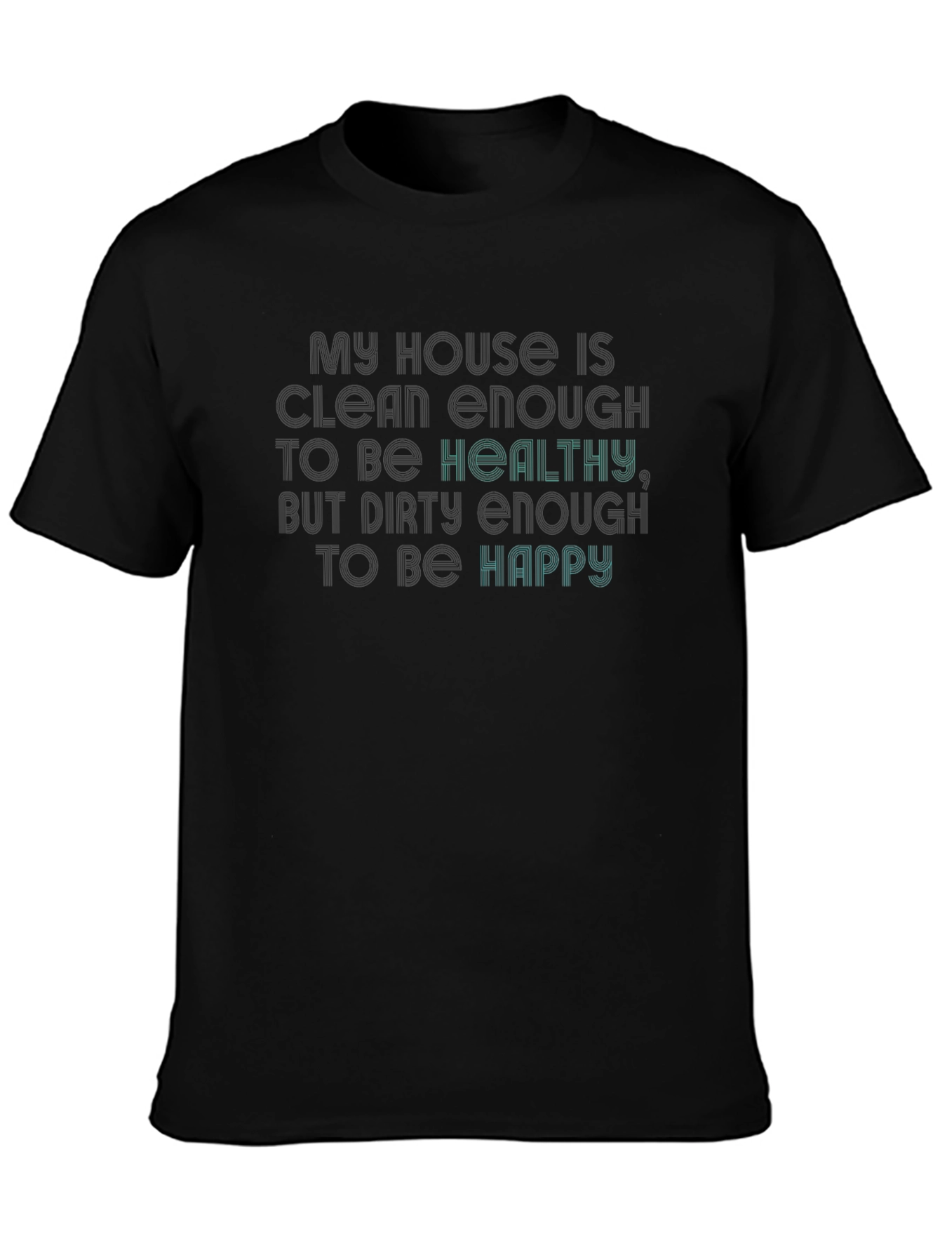 Funny My House Clean Enough T-Shirt