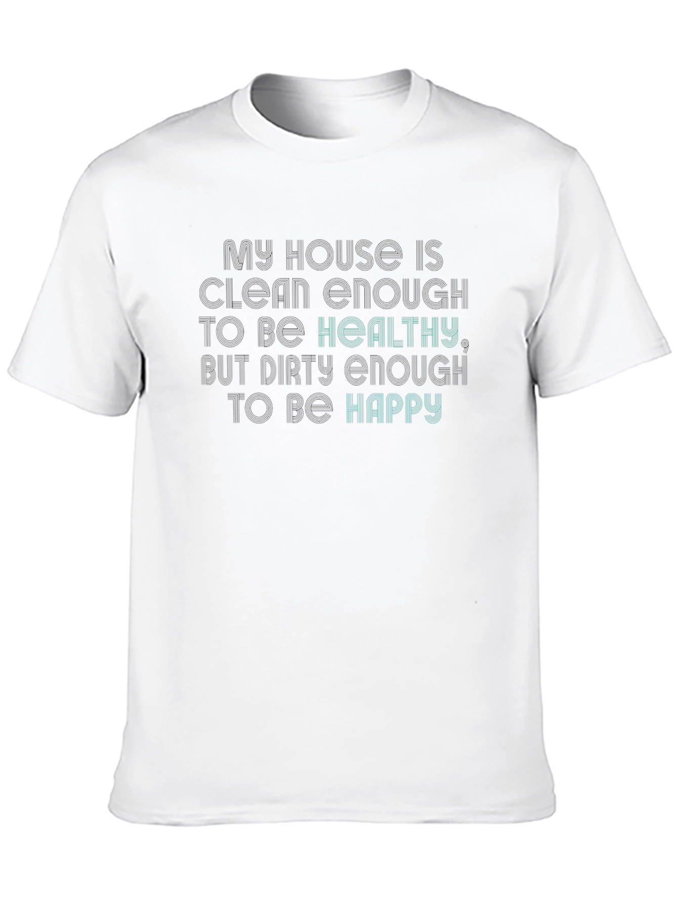 Funny My House Clean Enough T-Shirt