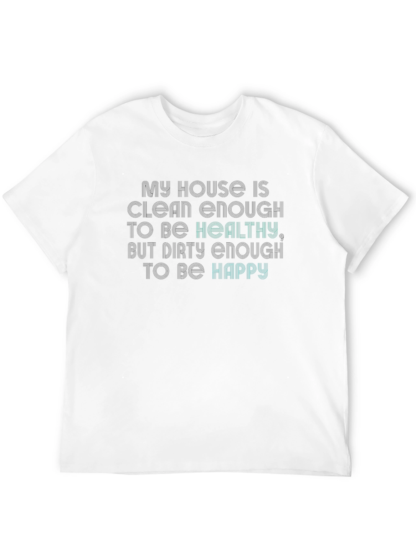 Funny My House Clean Enough T-Shirt