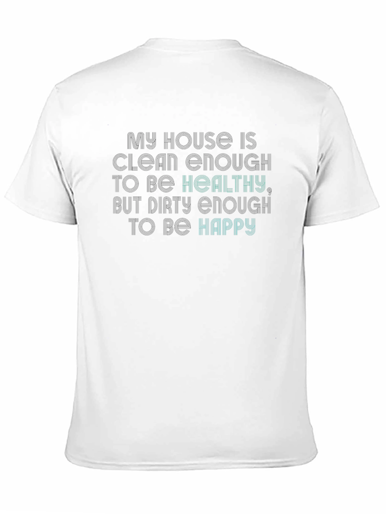 Funny My House Clean Enough T-Shirt
