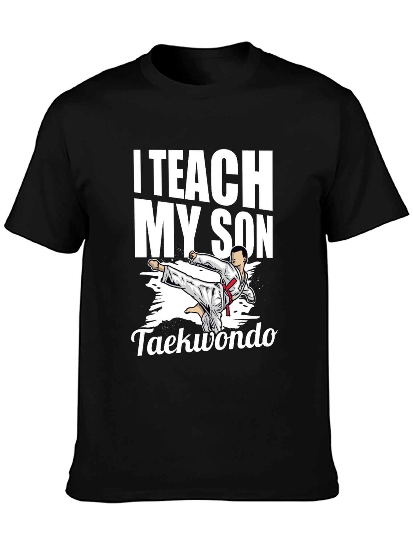 I Teach My Son Taekwondo Graphic Tee - Black