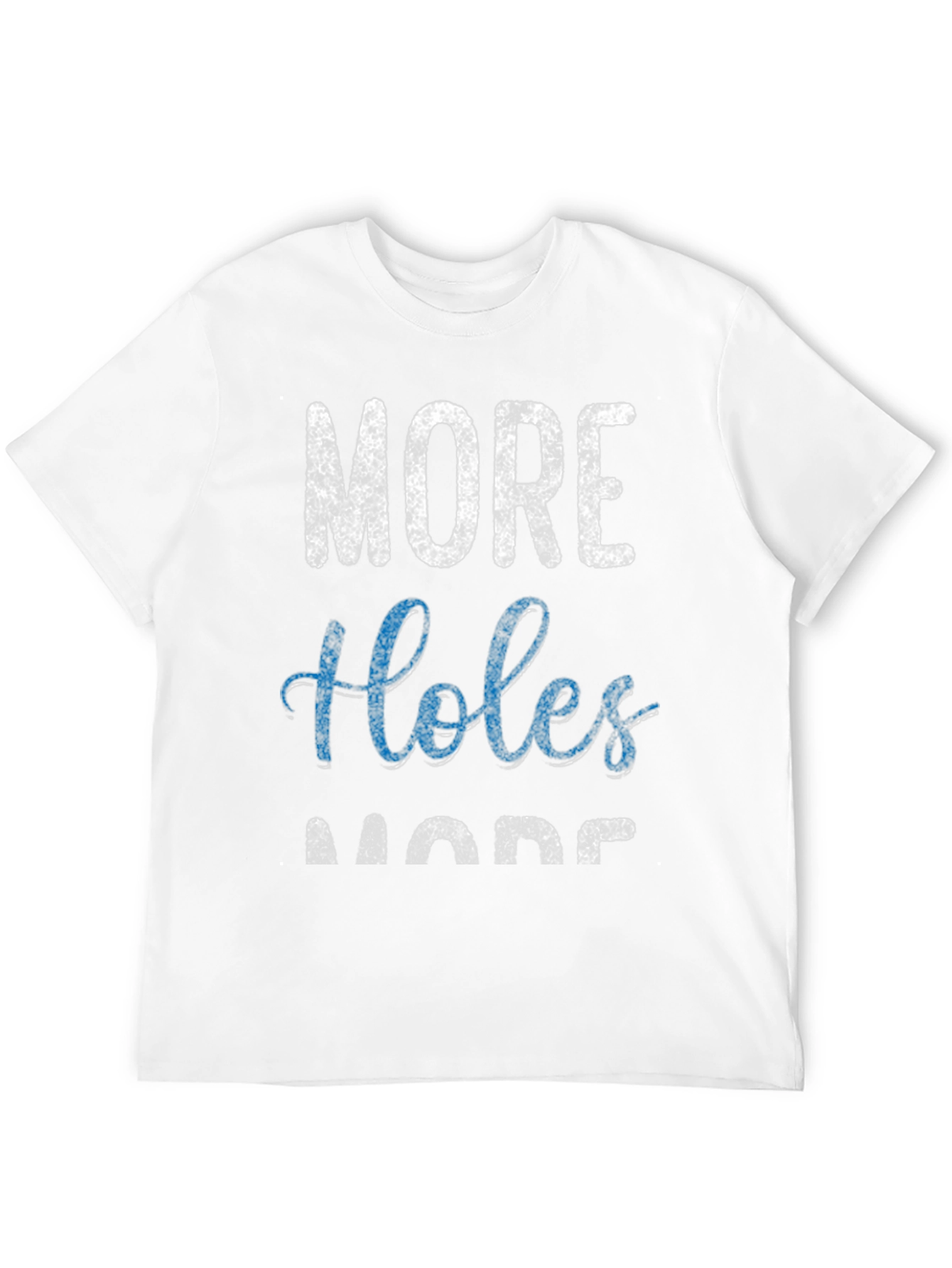 More Holes More Fun Graphic T-Shirt