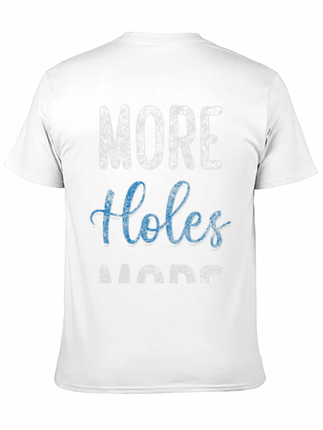 More Holes More Fun Graphic T-Shirt