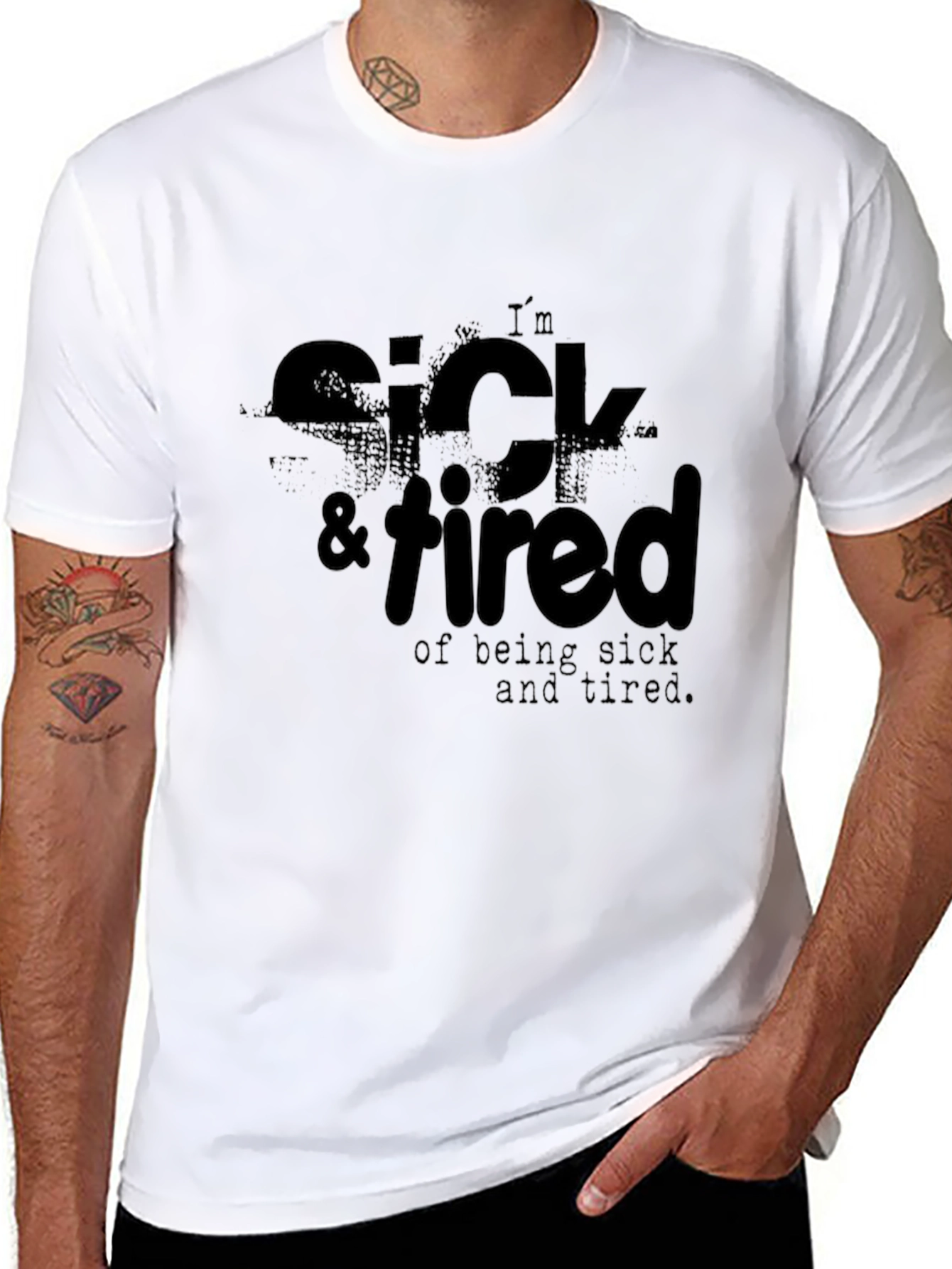 Im Sick & Tired T-Shirt - Funny Casual Tee