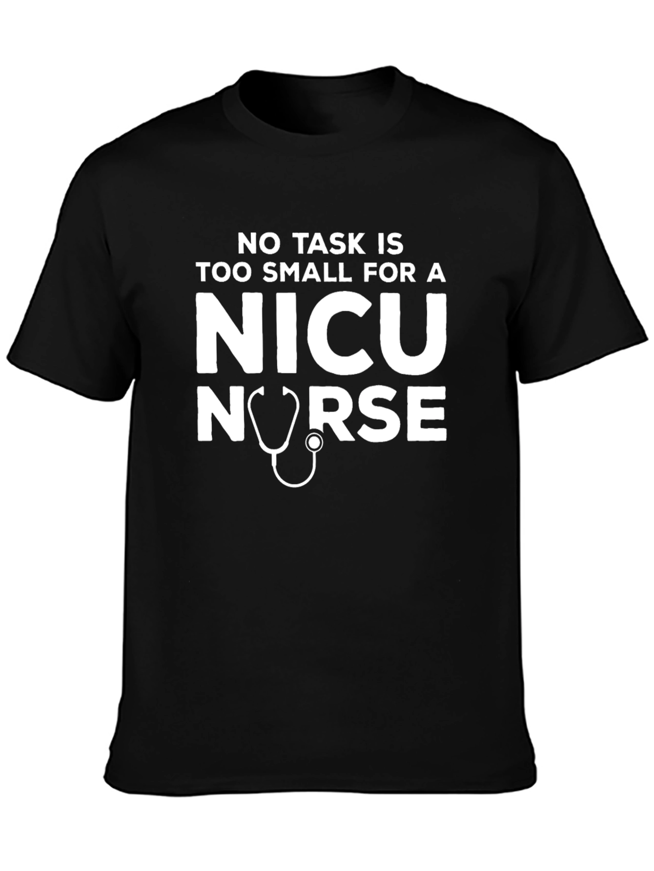 NICU Nurse T-Shirt -  No Task Too Small