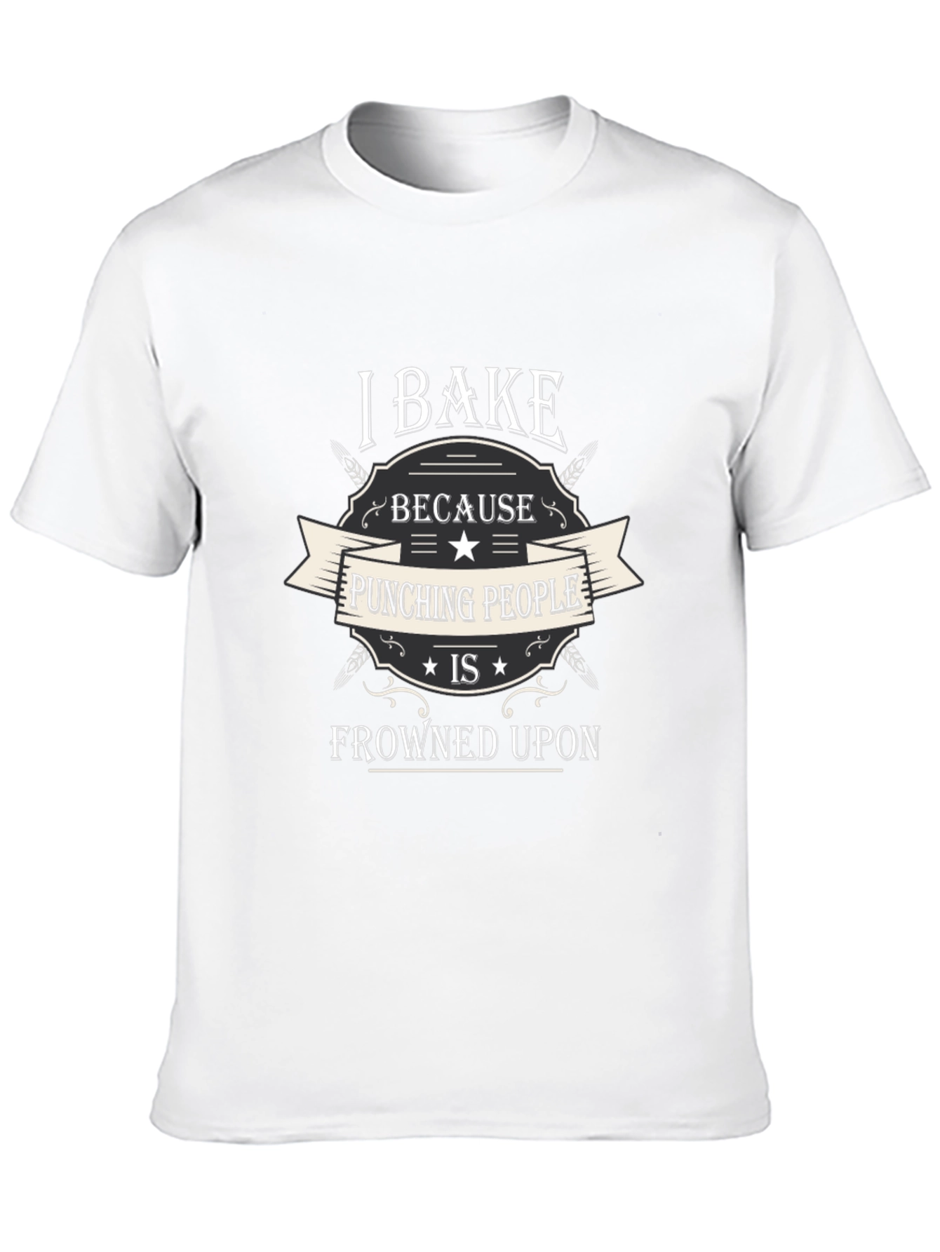 I Bake Because Punching People is Frowned Upon T-Shirt