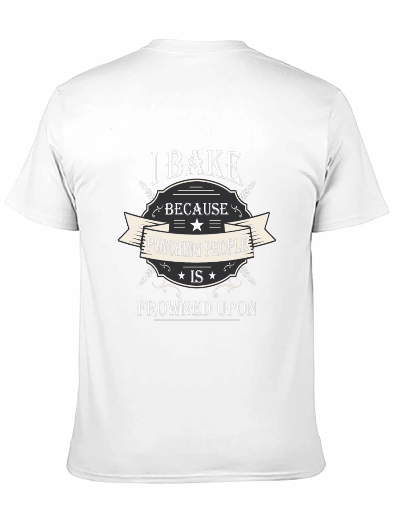 I Bake Because Punching People is Frowned Upon T-Shirt