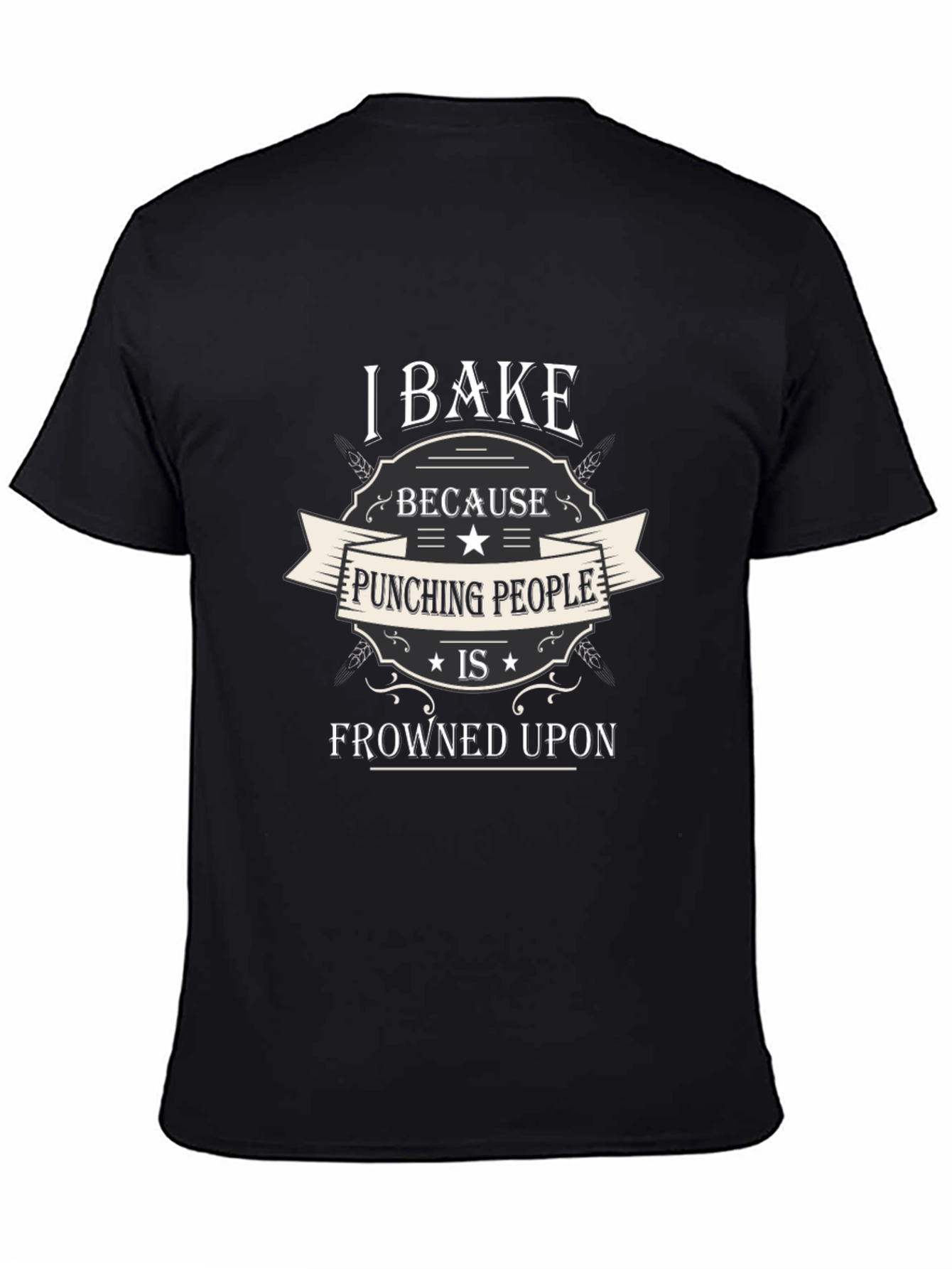 I Bake Because Punching People is Frowned Upon T-Shirt