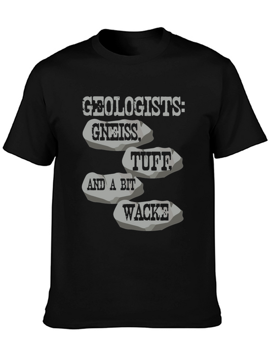 Geologists: Gneiss Tuff Wacke T-Shirt
