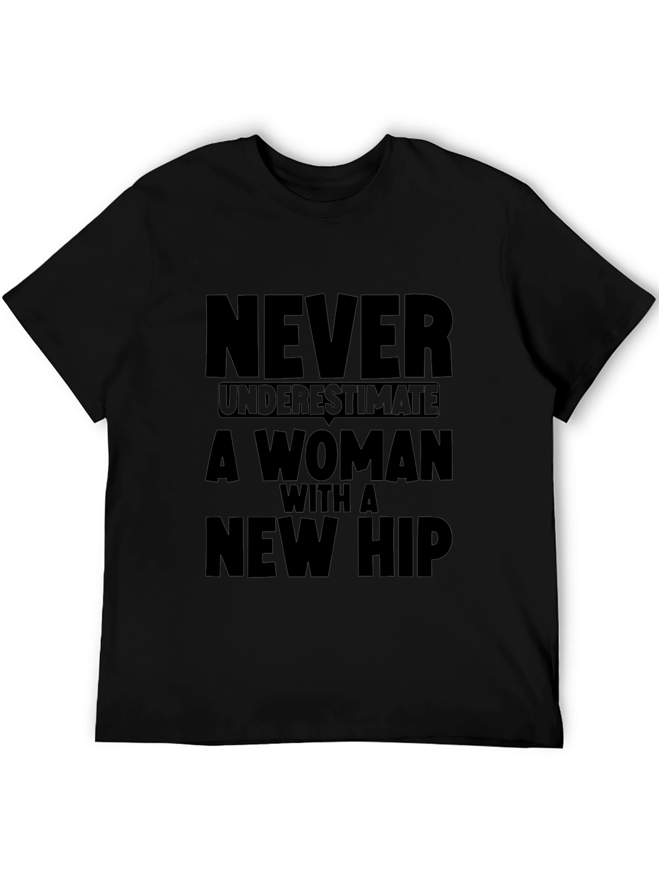 Never Underestimate Woman with New Hip Black T-Shirt