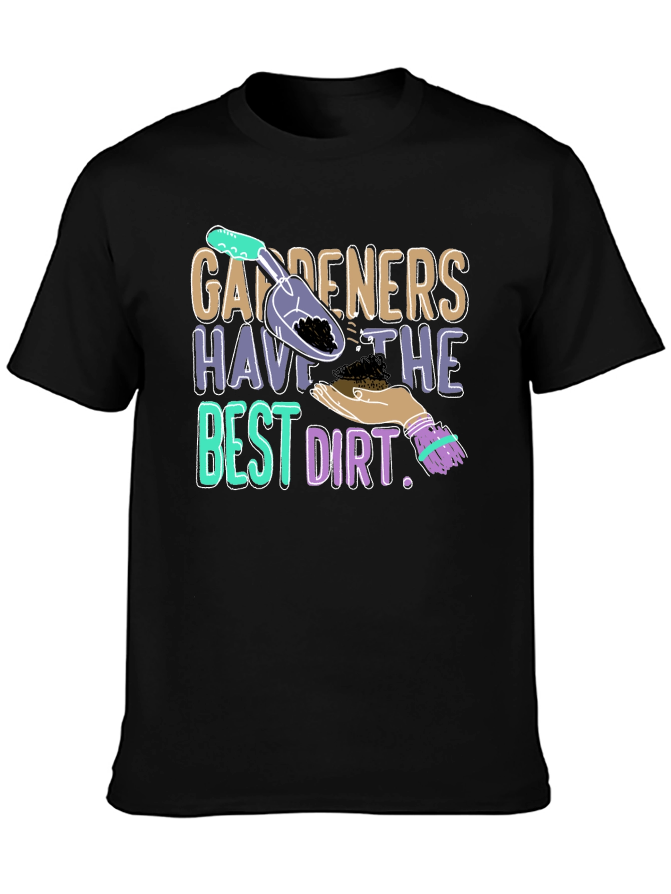 Gardeners Have the Best Dirt T-Shirt