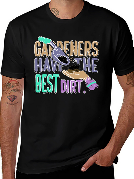 Gardeners Have the Best Dirt T-Shirt