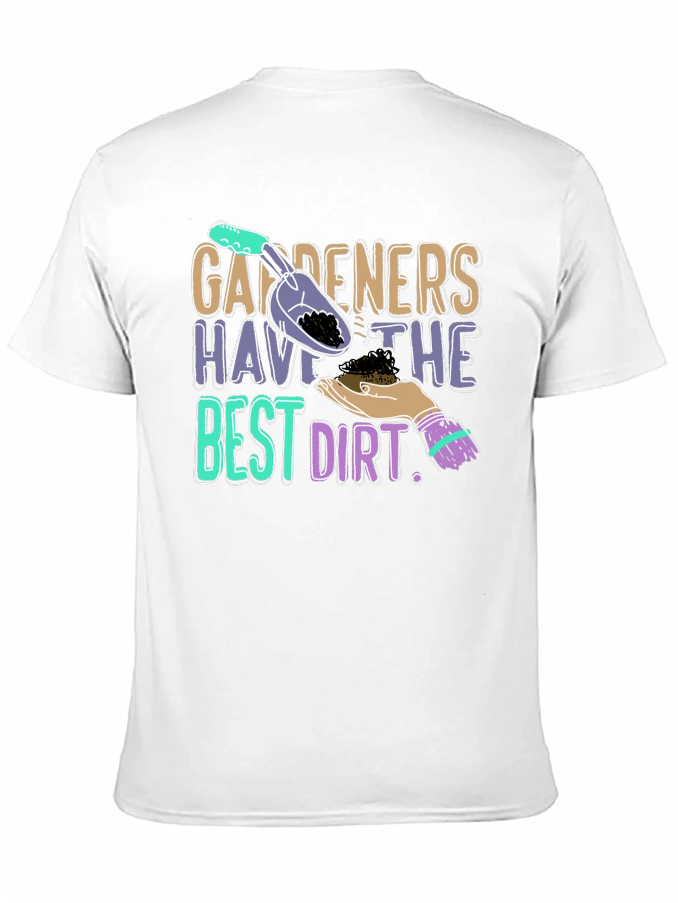 Gardeners Have the Best Dirt T-Shirt