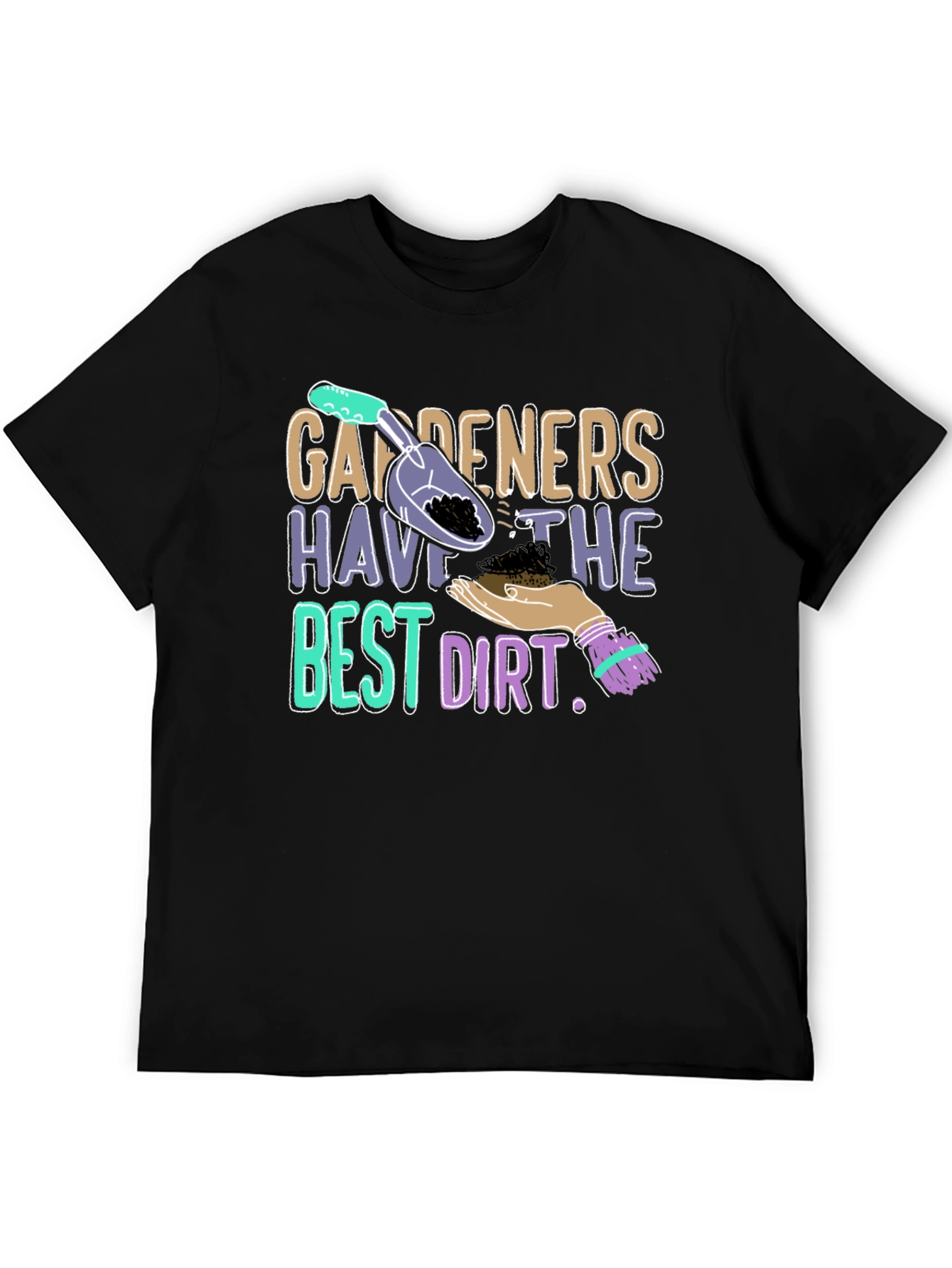 Gardeners Have the Best Dirt T-Shirt