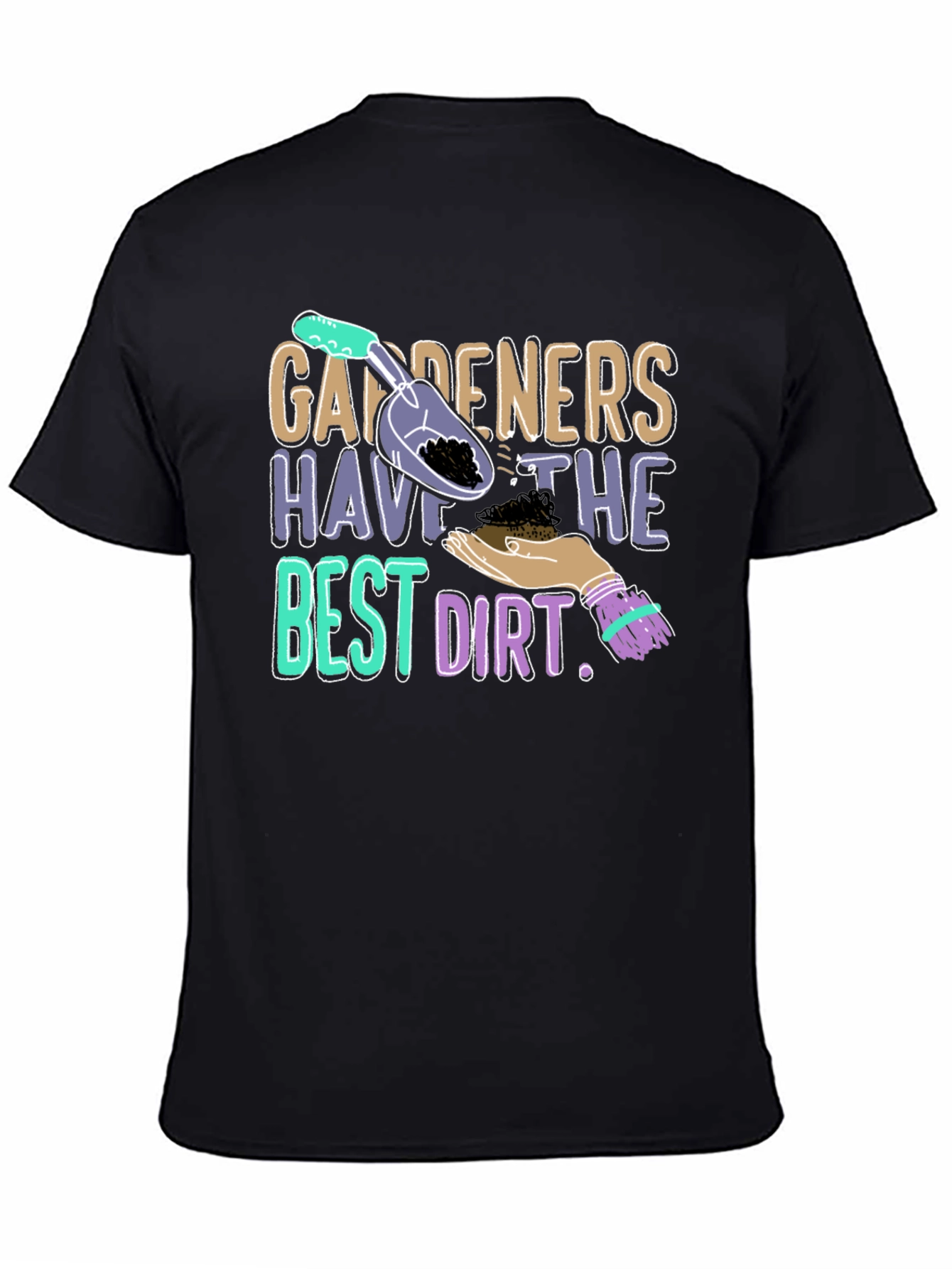Gardeners Have the Best Dirt T-Shirt