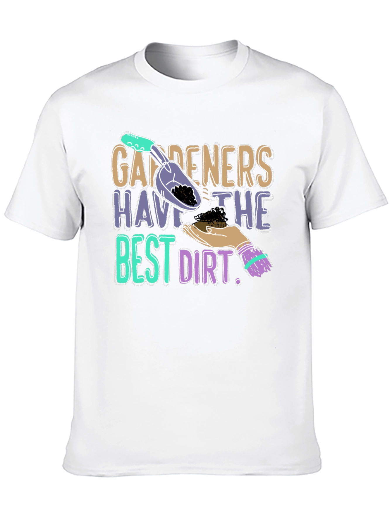 Gardeners Have the Best Dirt T-Shirt
