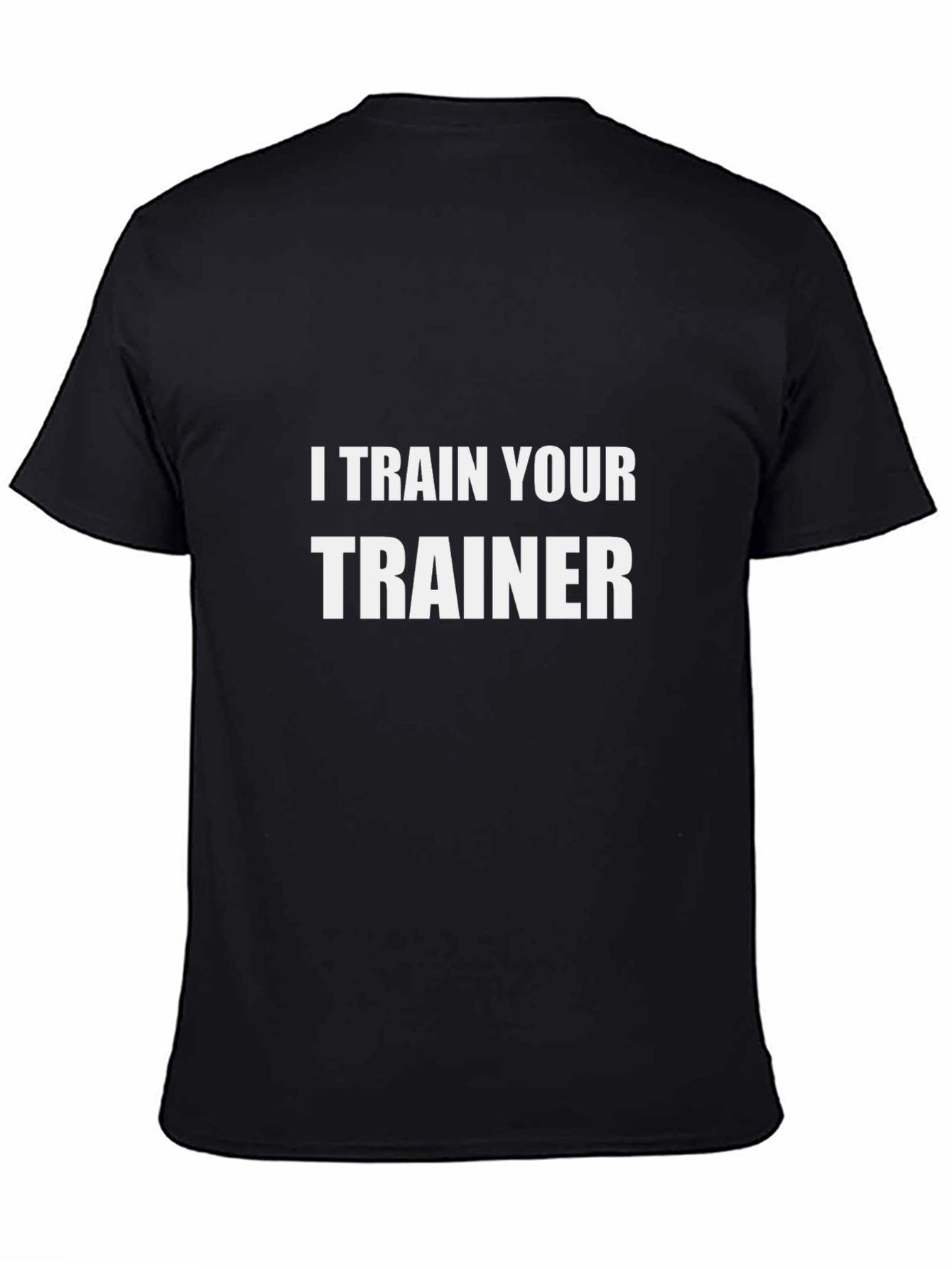I Train Your Trainer Black T-Shirt