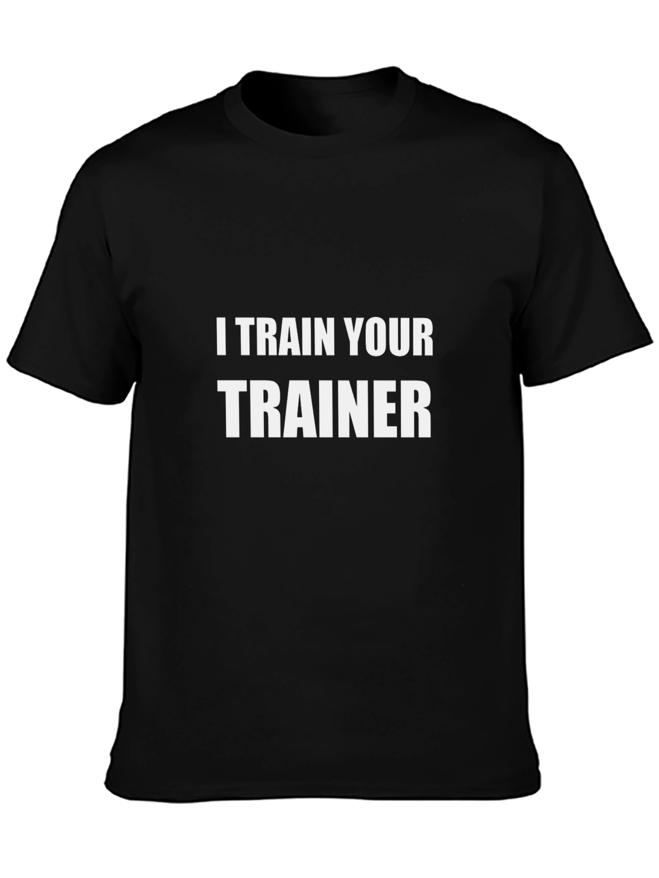 I Train Your Trainer Black T-Shirt