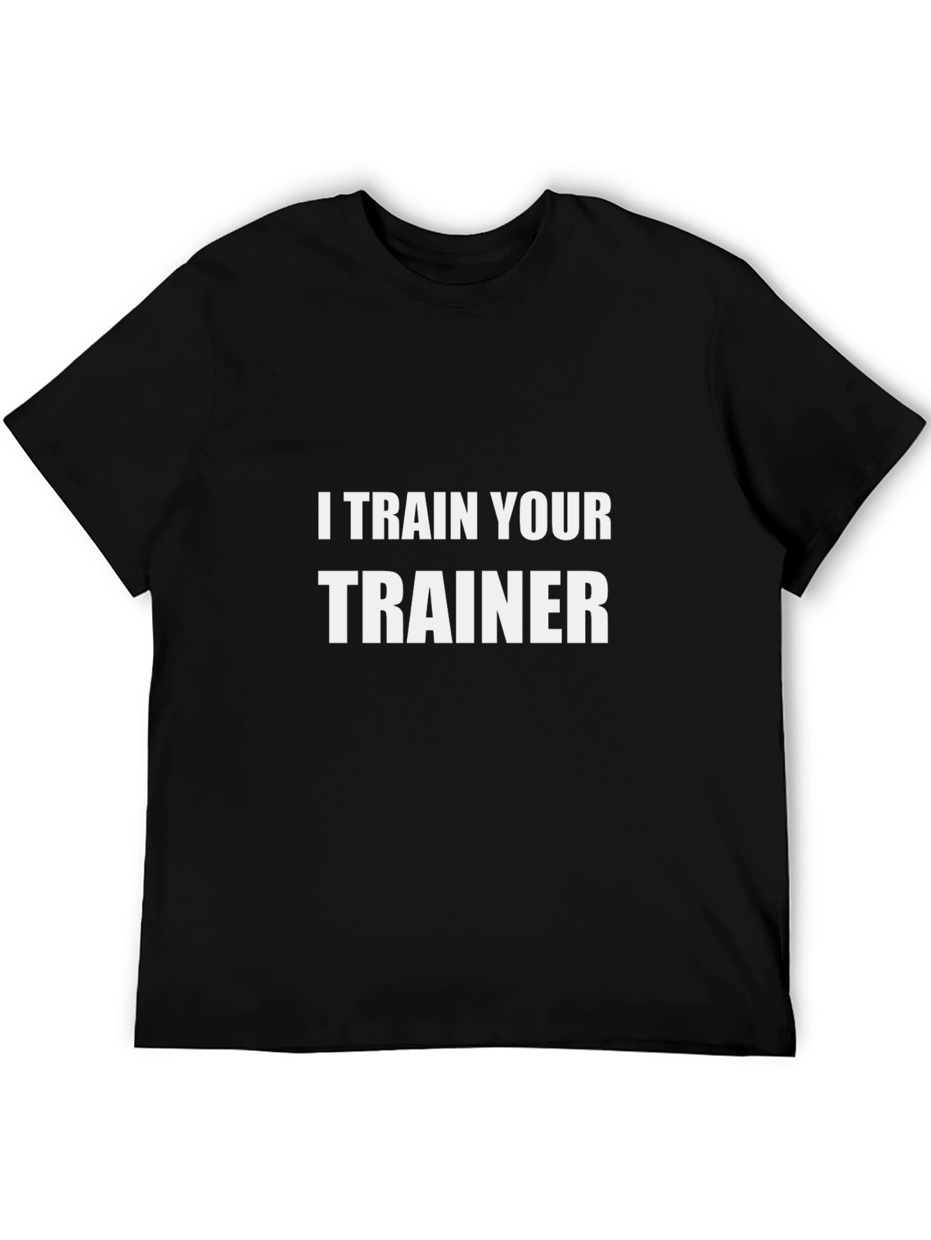 I Train Your Trainer Black T-Shirt