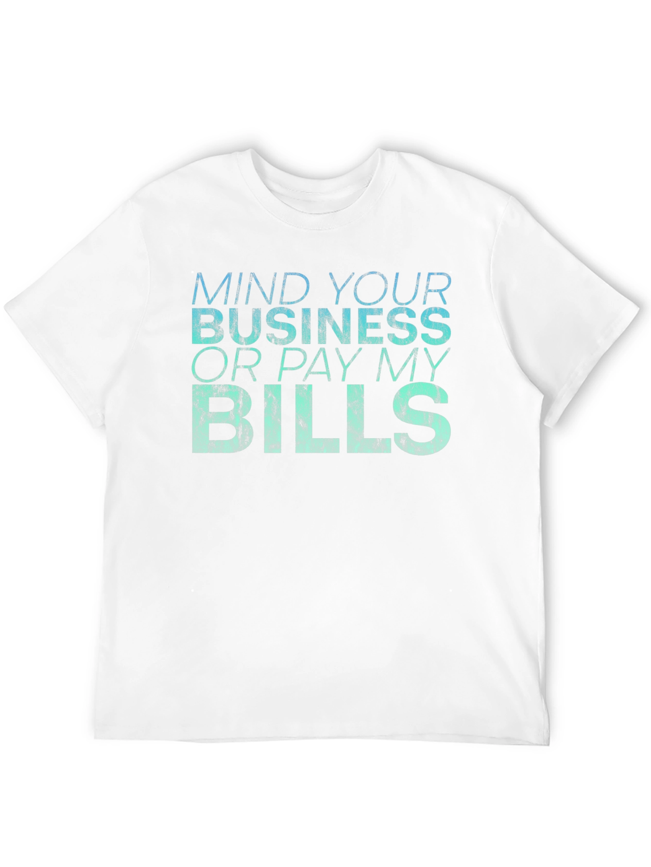 Mind Your Business Graphic T-Shirt - Premium Cotton Blend