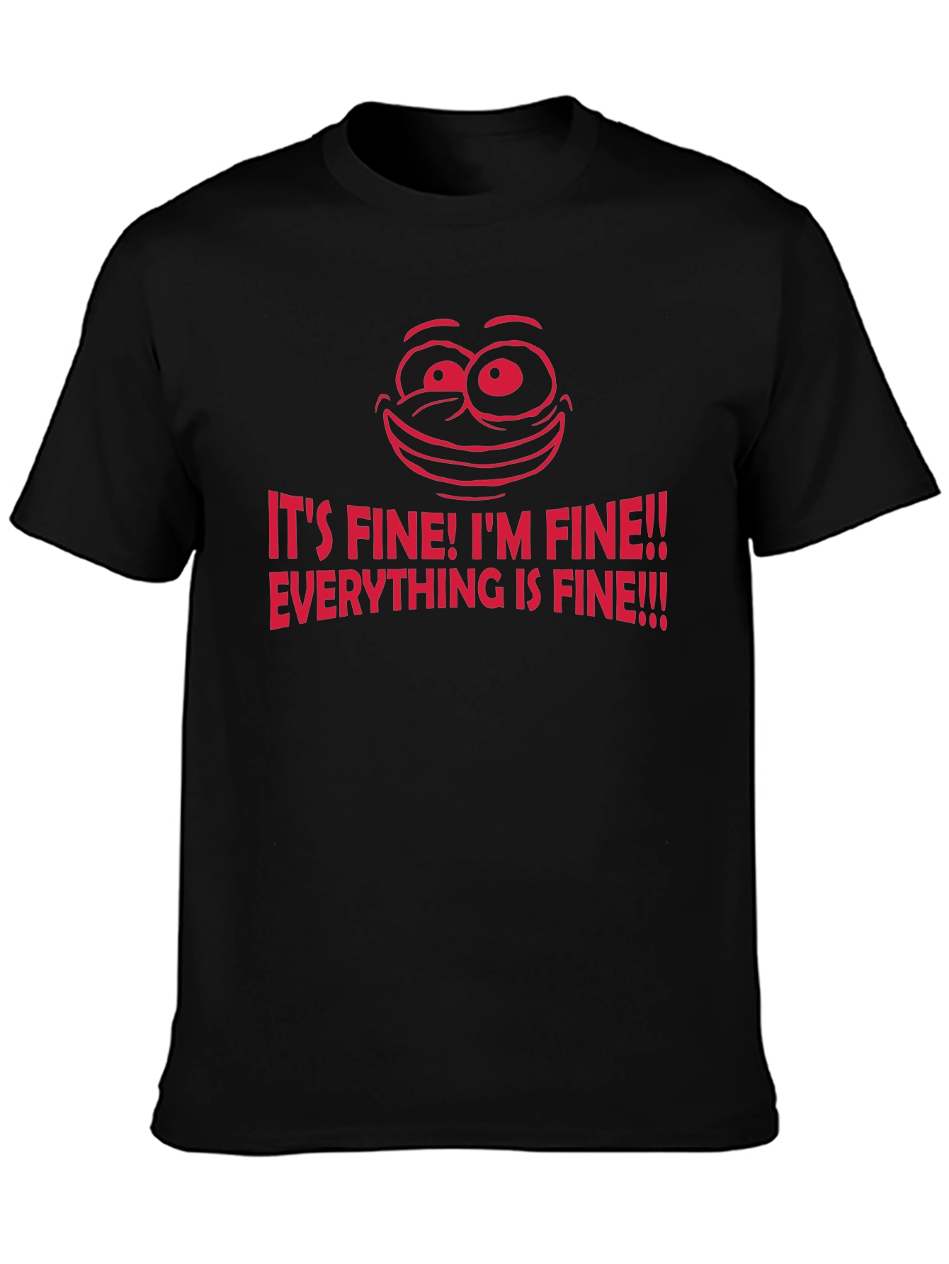 Its Fine! Graphic Tee - Funny Sarcastic T-Shirt