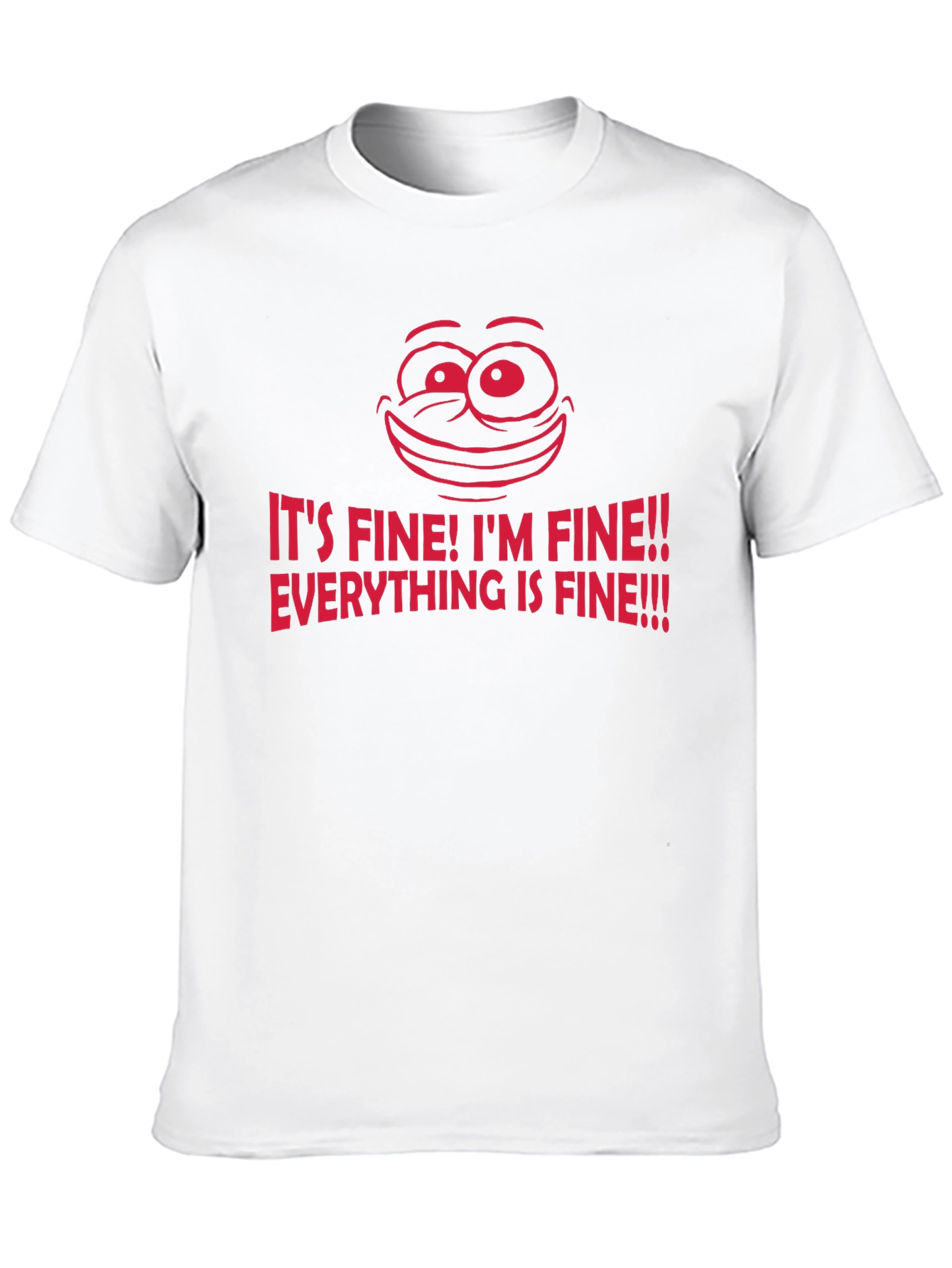 Its Fine! Graphic Tee - Funny Sarcastic T-Shirt