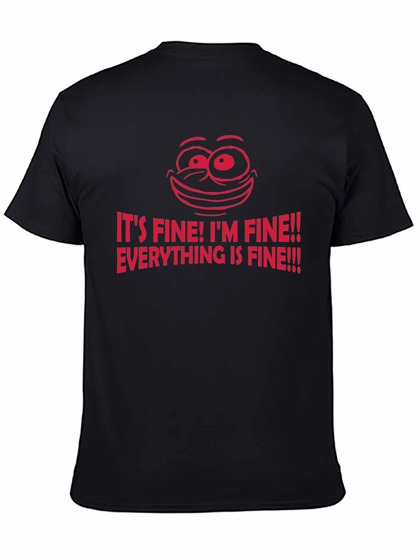 Its Fine! Graphic Tee - Funny Sarcastic T-Shirt