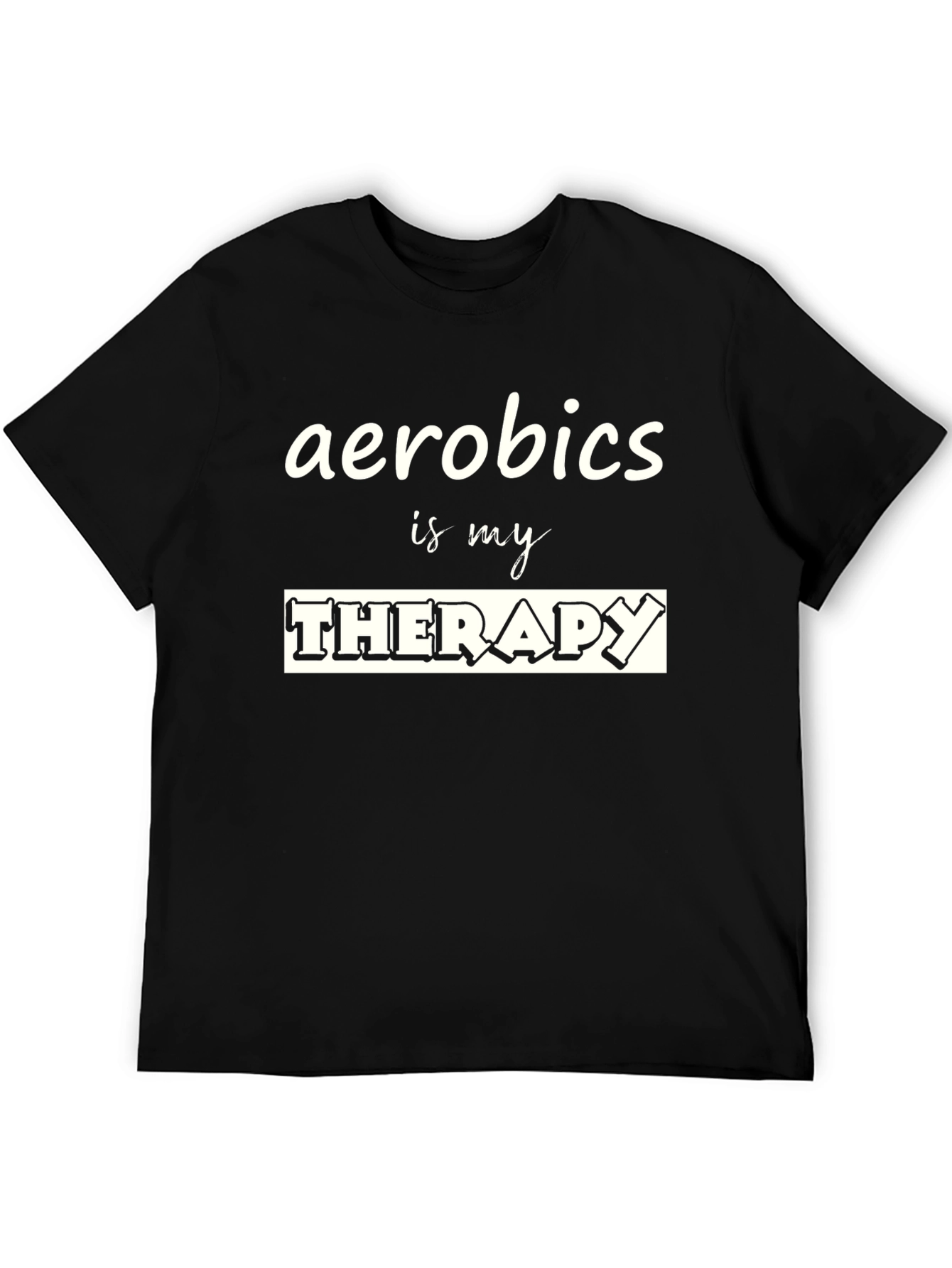 Aerobics Is My Therapy T-Shirt - Black Graphic Tee