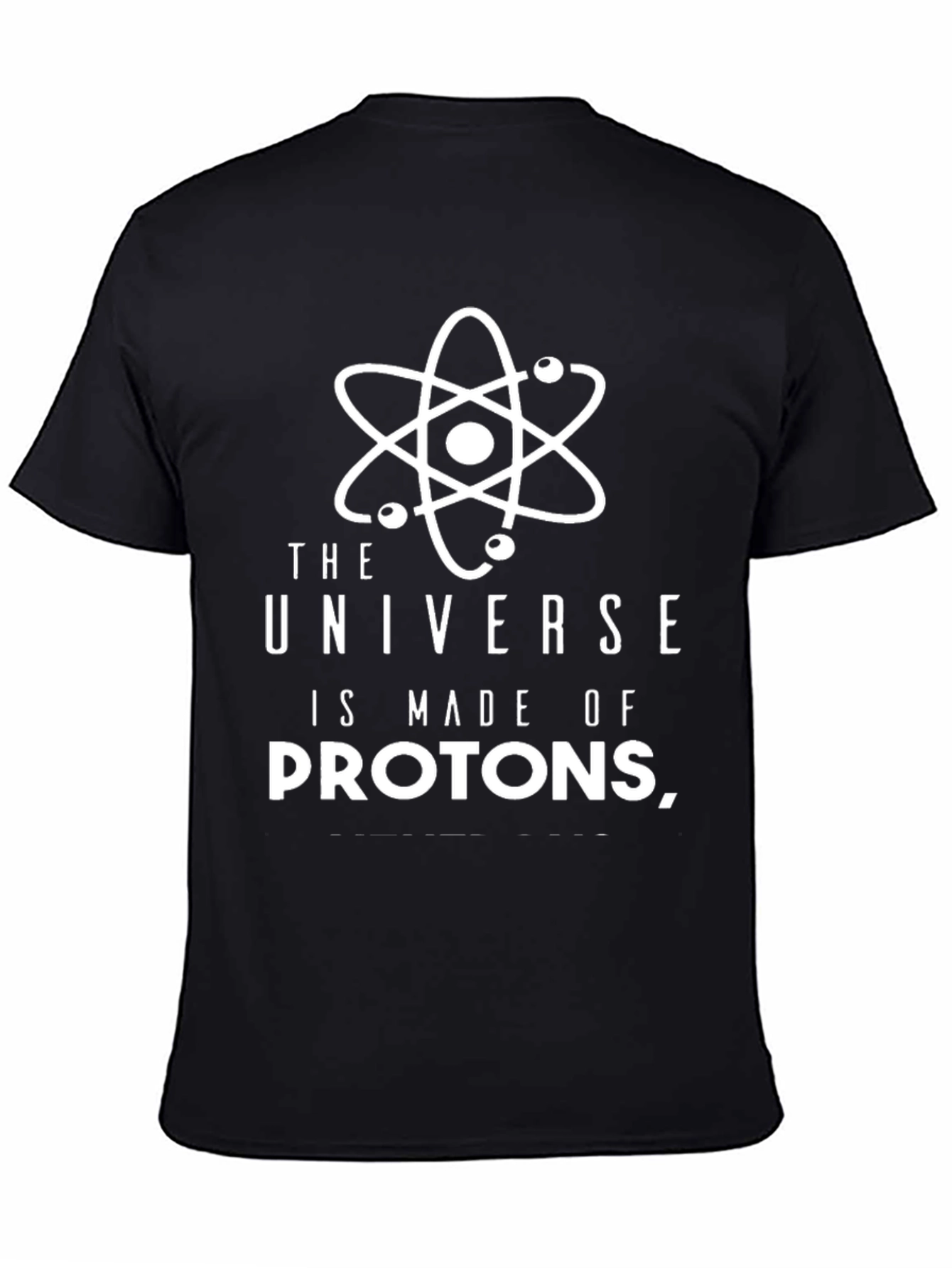 Universe is Made of Protons T-Shirt