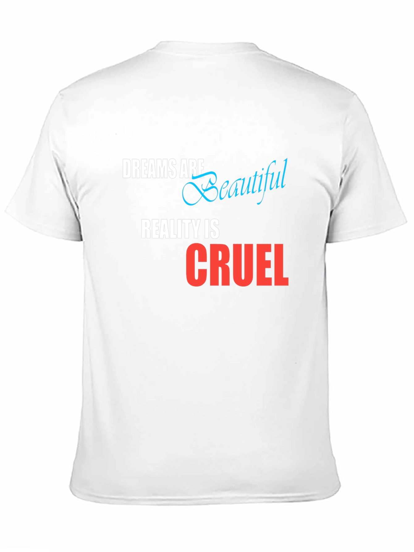Dreams are Beautiful Reality is Cruel Graphic T-Shirt