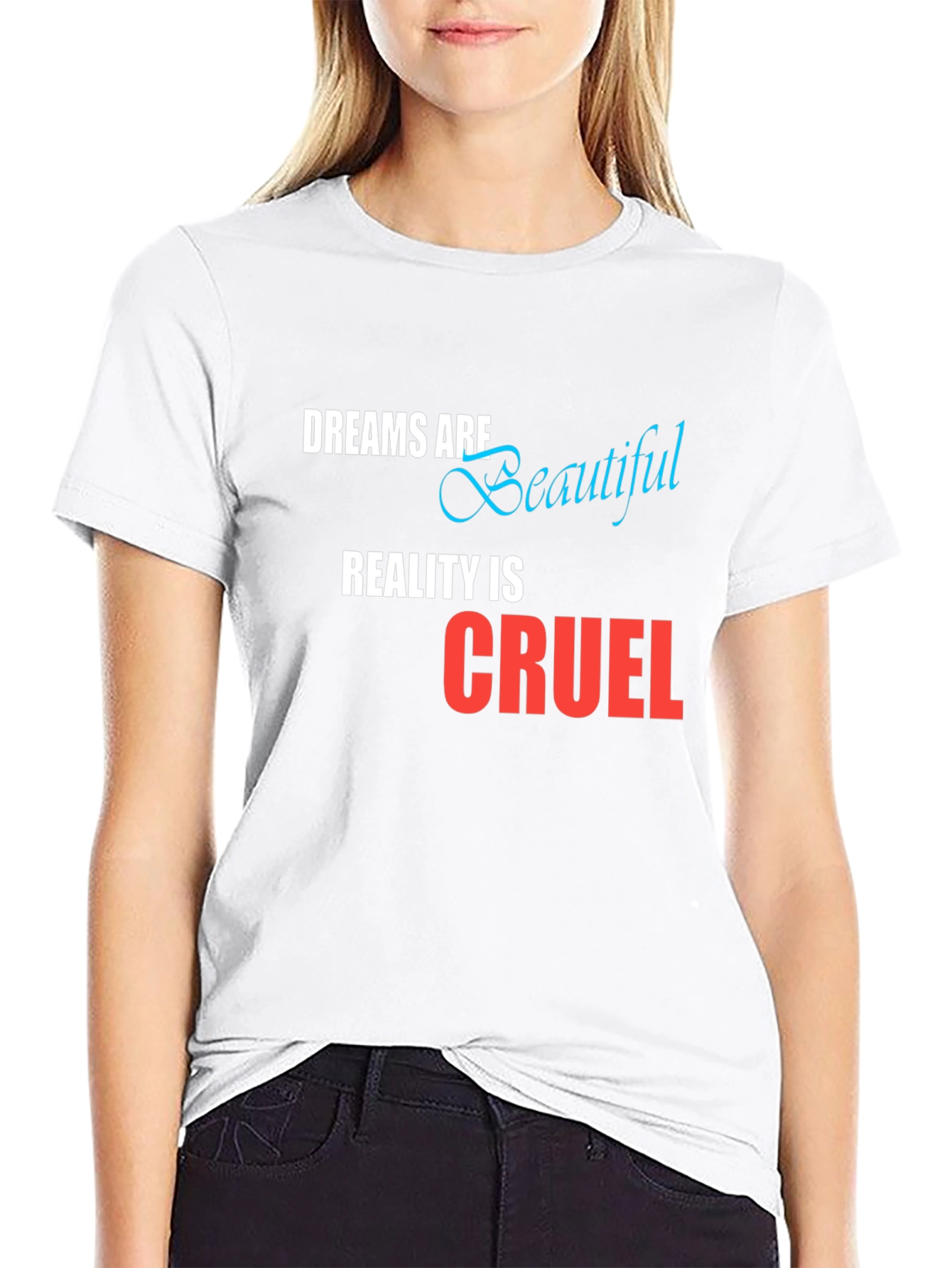 Dreams are Beautiful Reality is Cruel Graphic T-Shirt