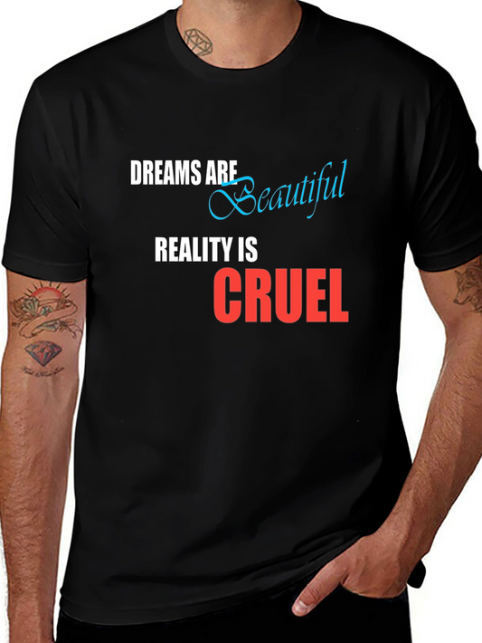 Dreams are Beautiful Reality is Cruel Graphic T-Shirt