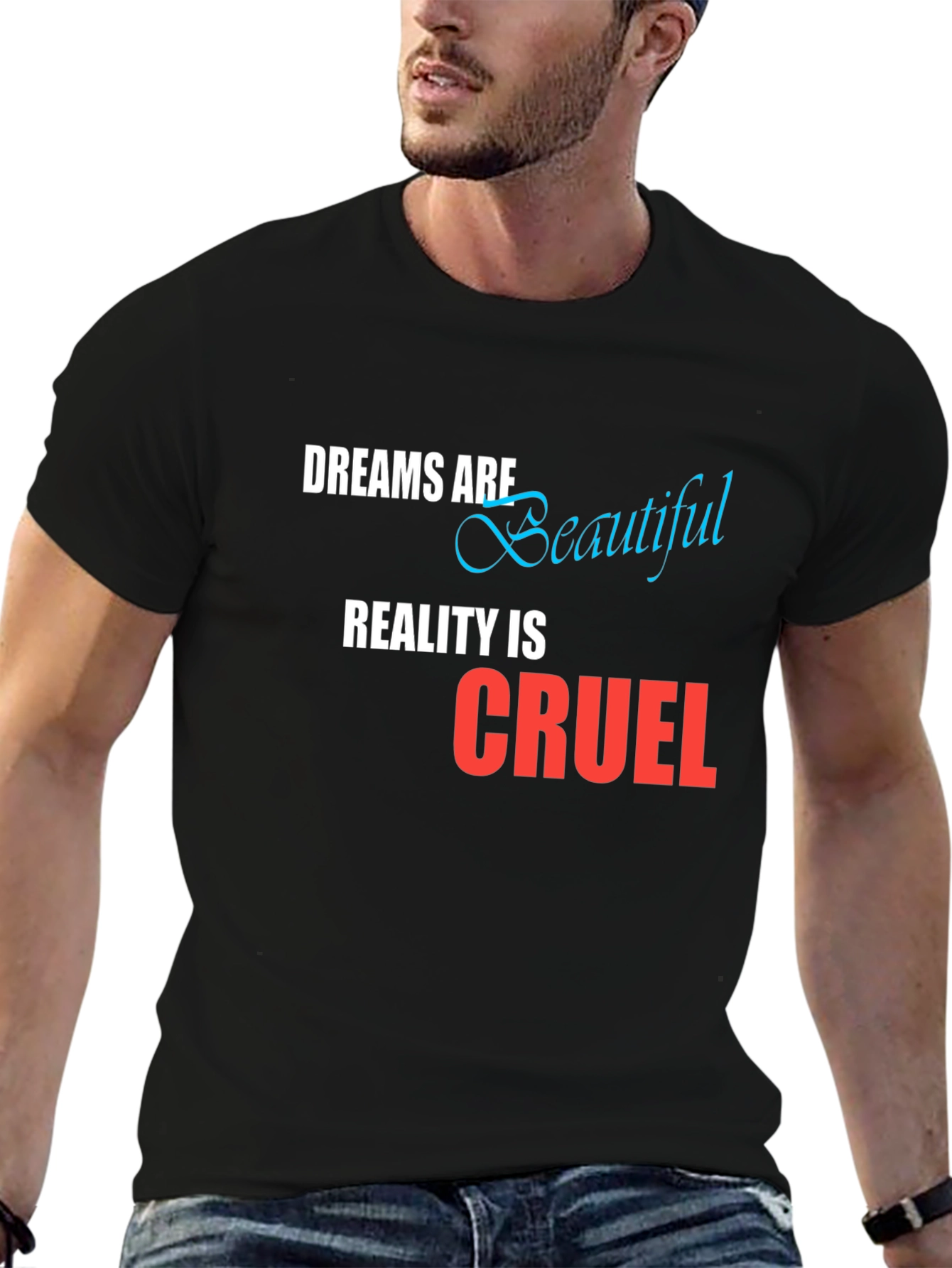 Dreams are Beautiful Reality is Cruel Graphic T-Shirt